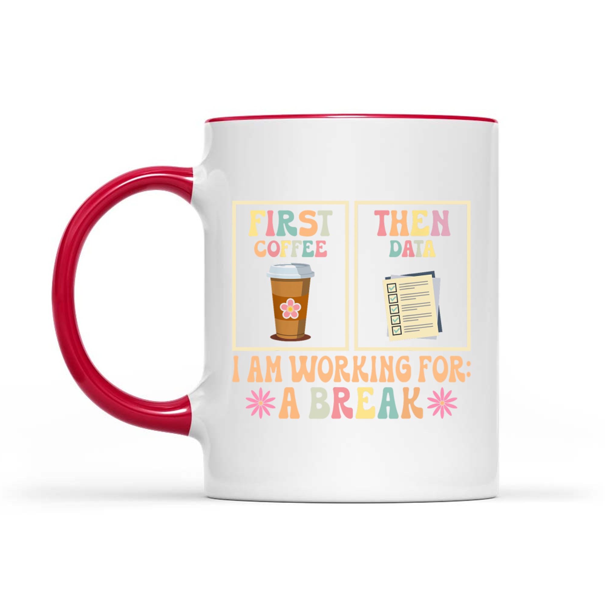 First Coffee Then Data Funny Teacher Design Mug