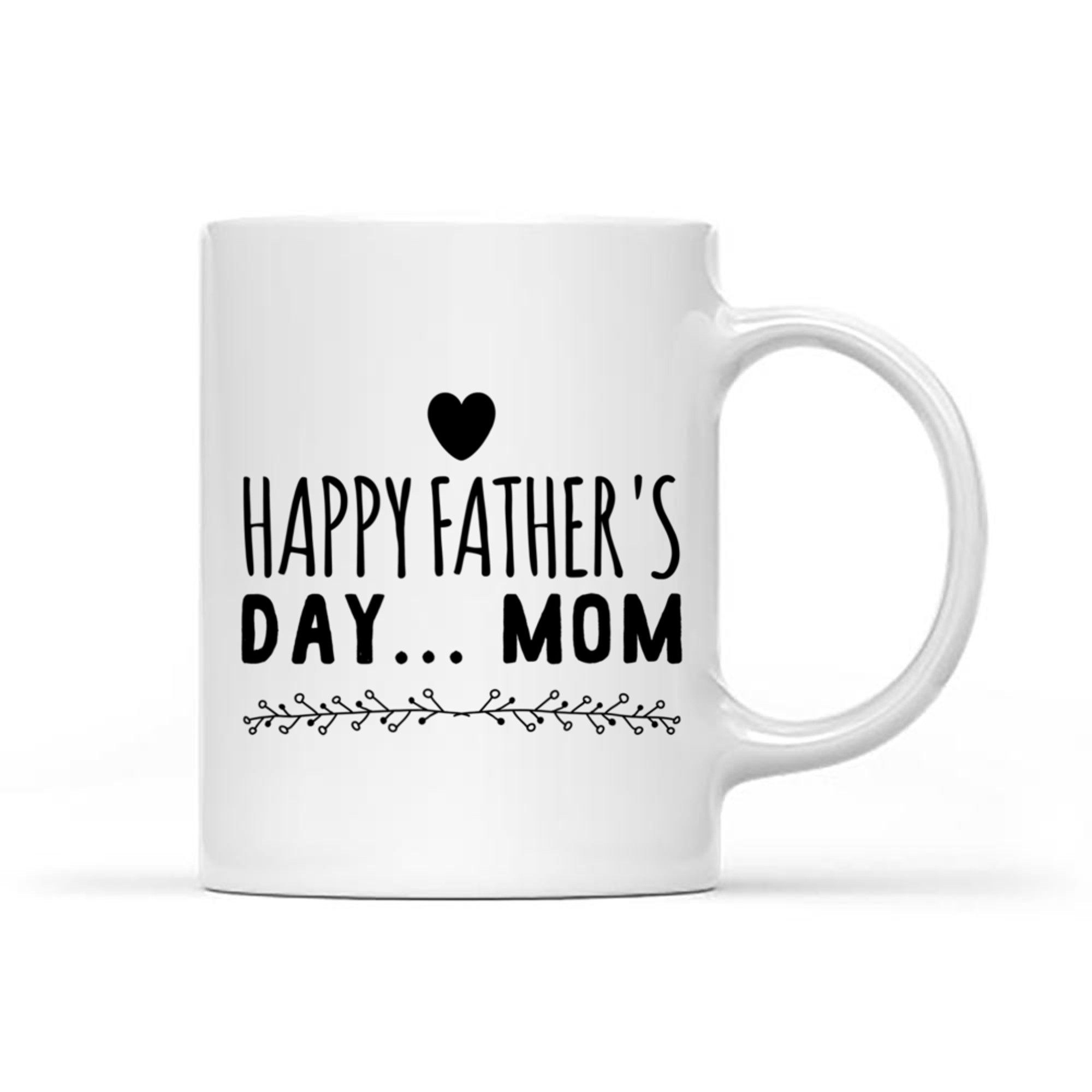 Happy Father’s Day Mom Funny Gift Single Moms Who Do It All Mug