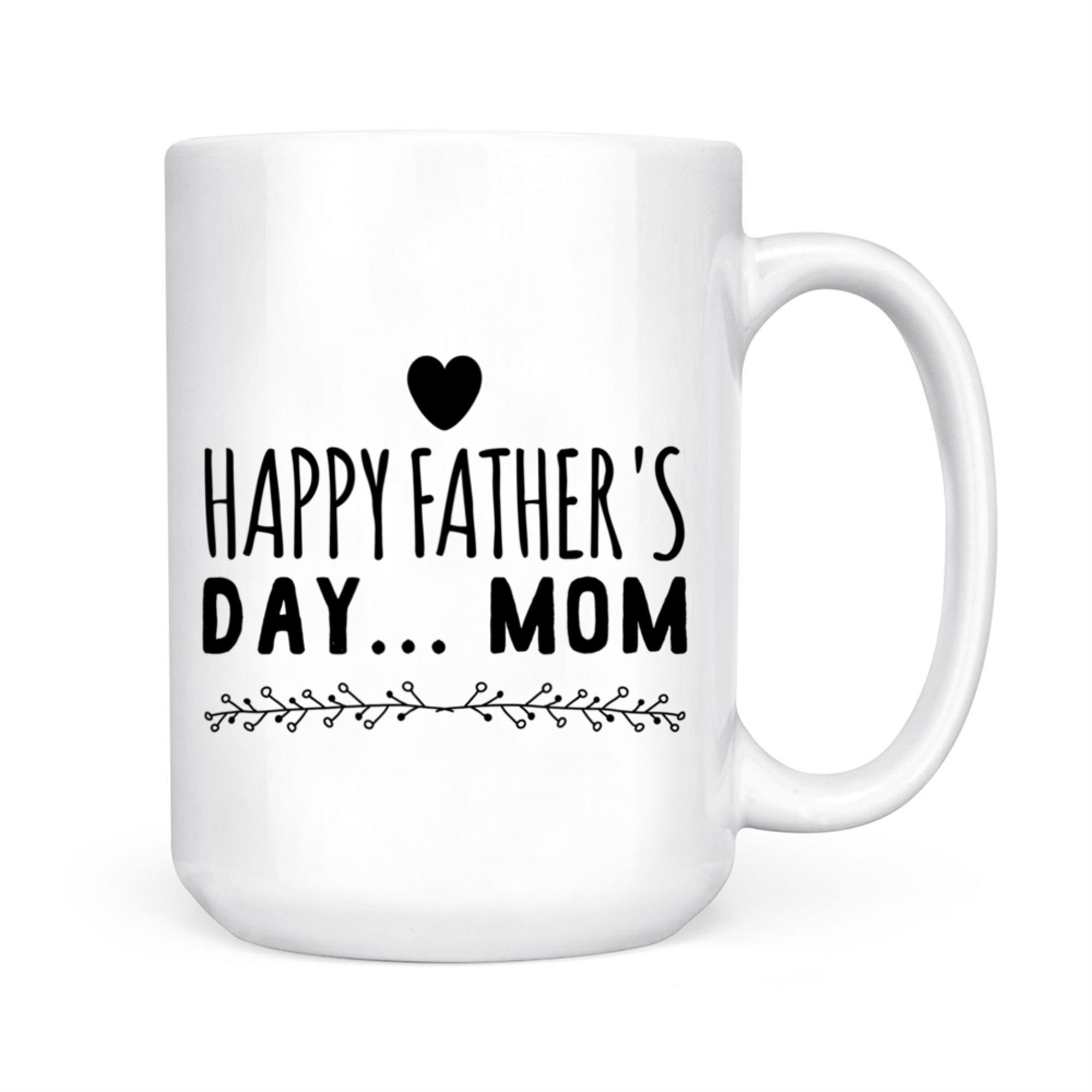 Happy Father’s Day Mom Funny Gift Single Moms Who Do It All Mug