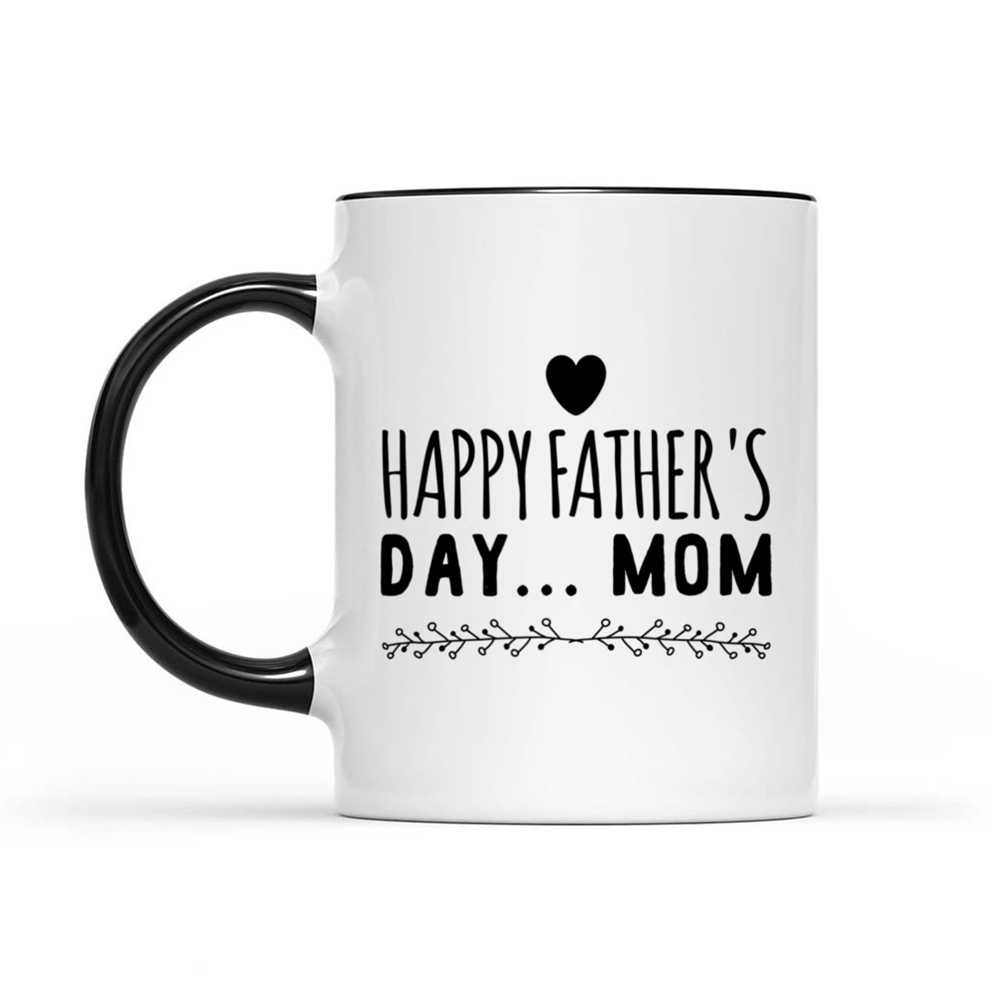 Happy Father’s Day Mom Funny Gift Single Moms Who Do It All Mug