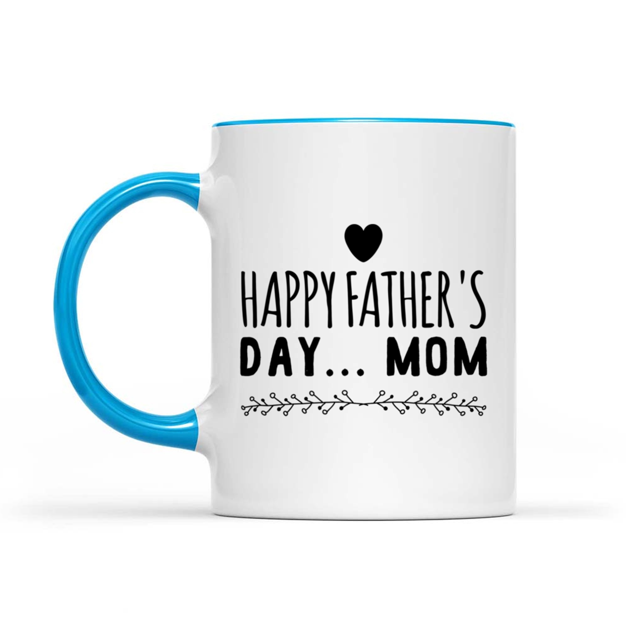 Happy Father’s Day Mom Funny Gift Single Moms Who Do It All Mug