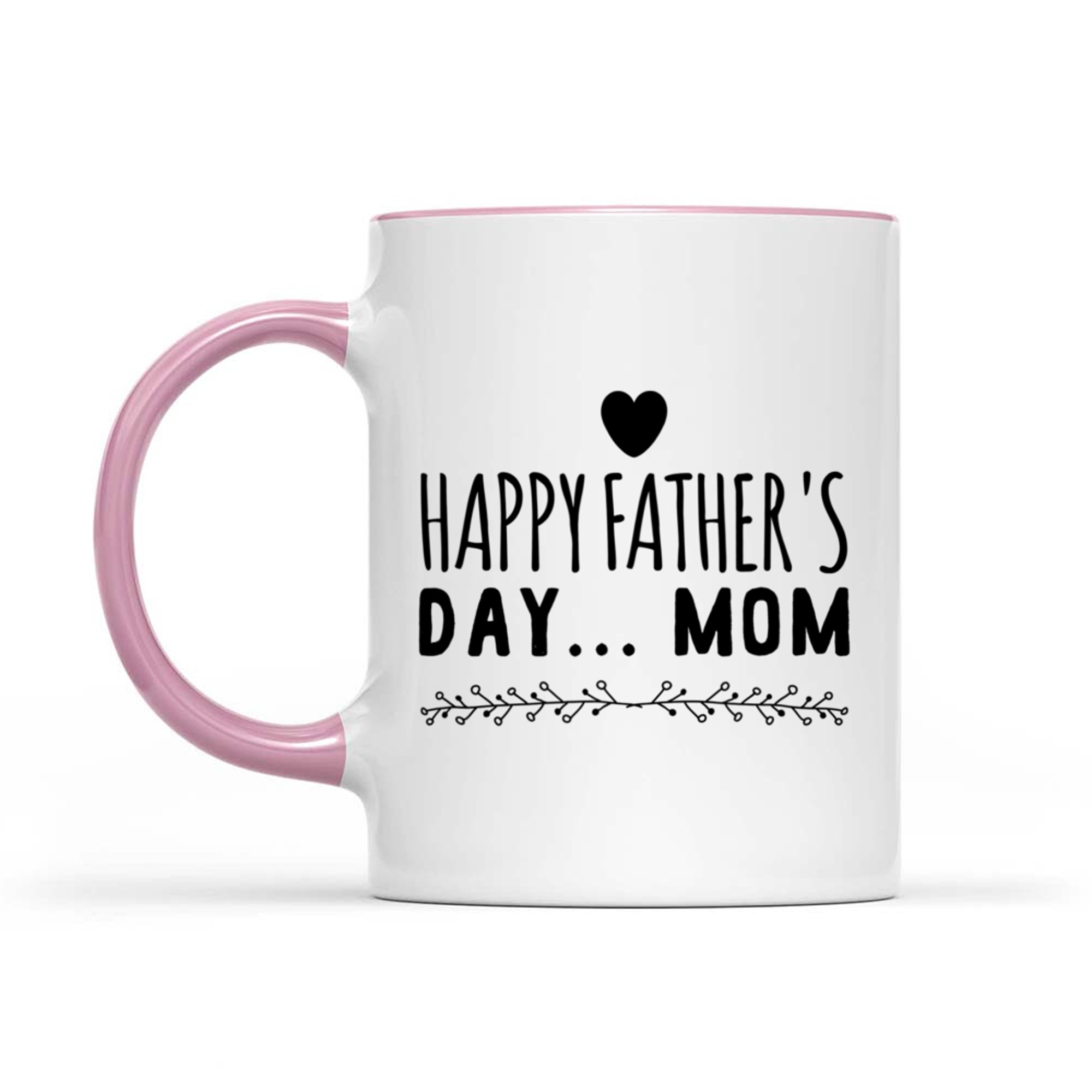 Happy Father’s Day Mom Funny Gift Single Moms Who Do It All Mug