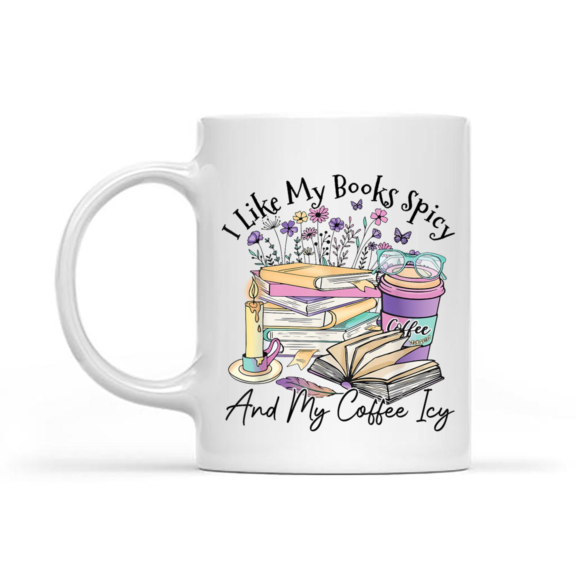 I Like My Books Spicy And My Coffee Icy Funny Spicy Book Mug