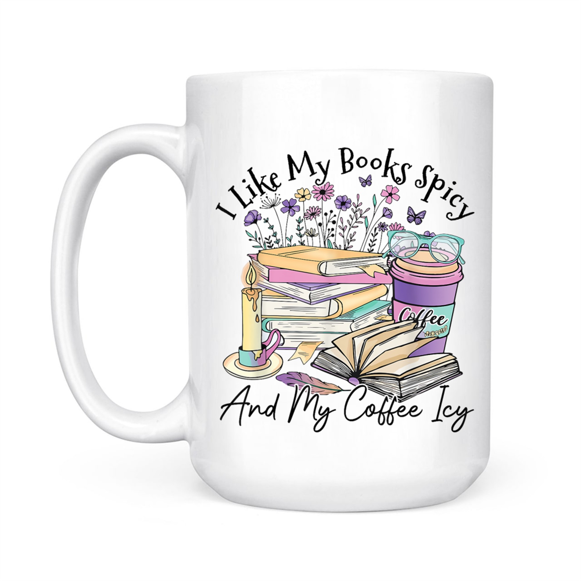 I Like My Books Spicy And My Coffee Icy Funny Spicy Book Mug