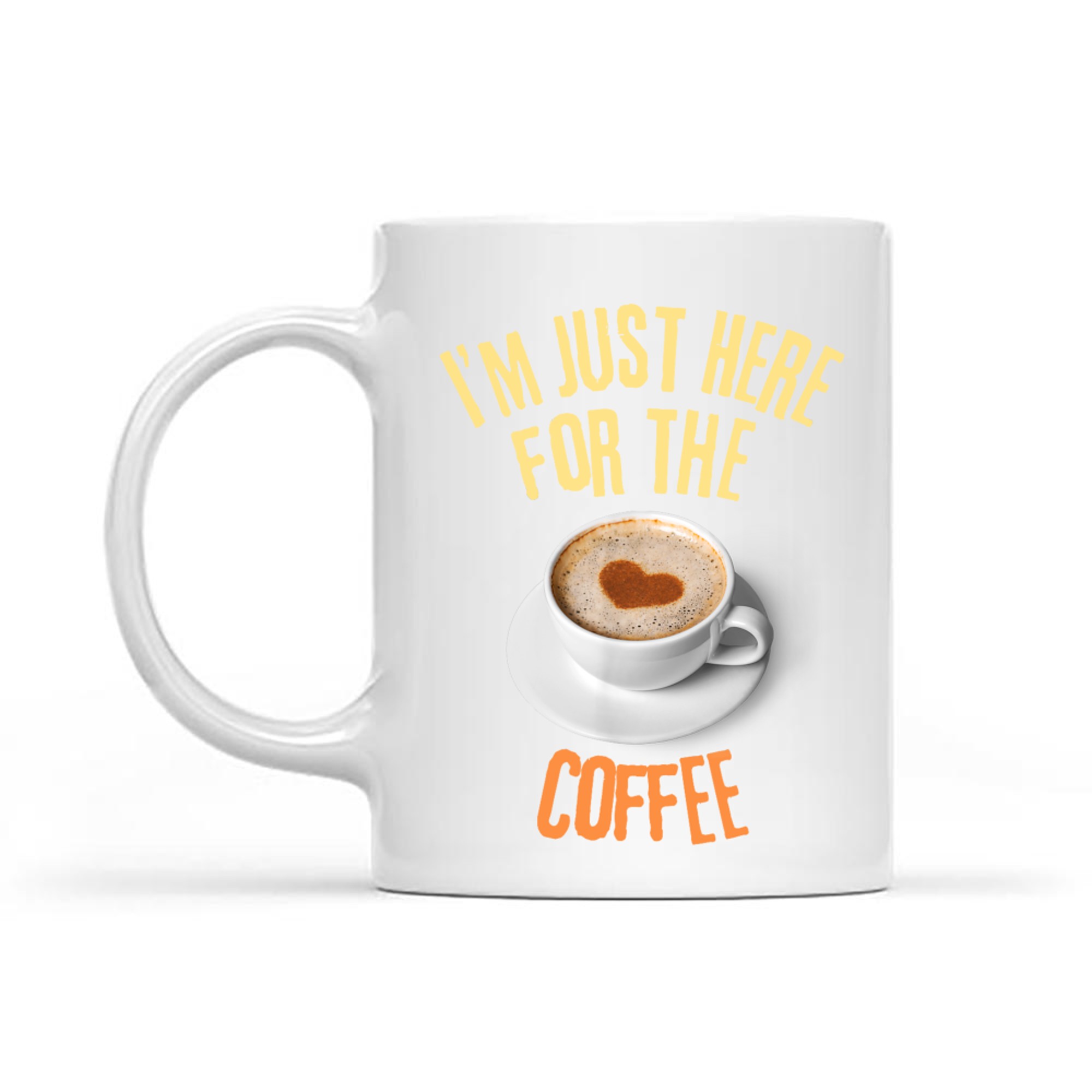 I'm Just Here For The Coffee Funny Food Lover Mug