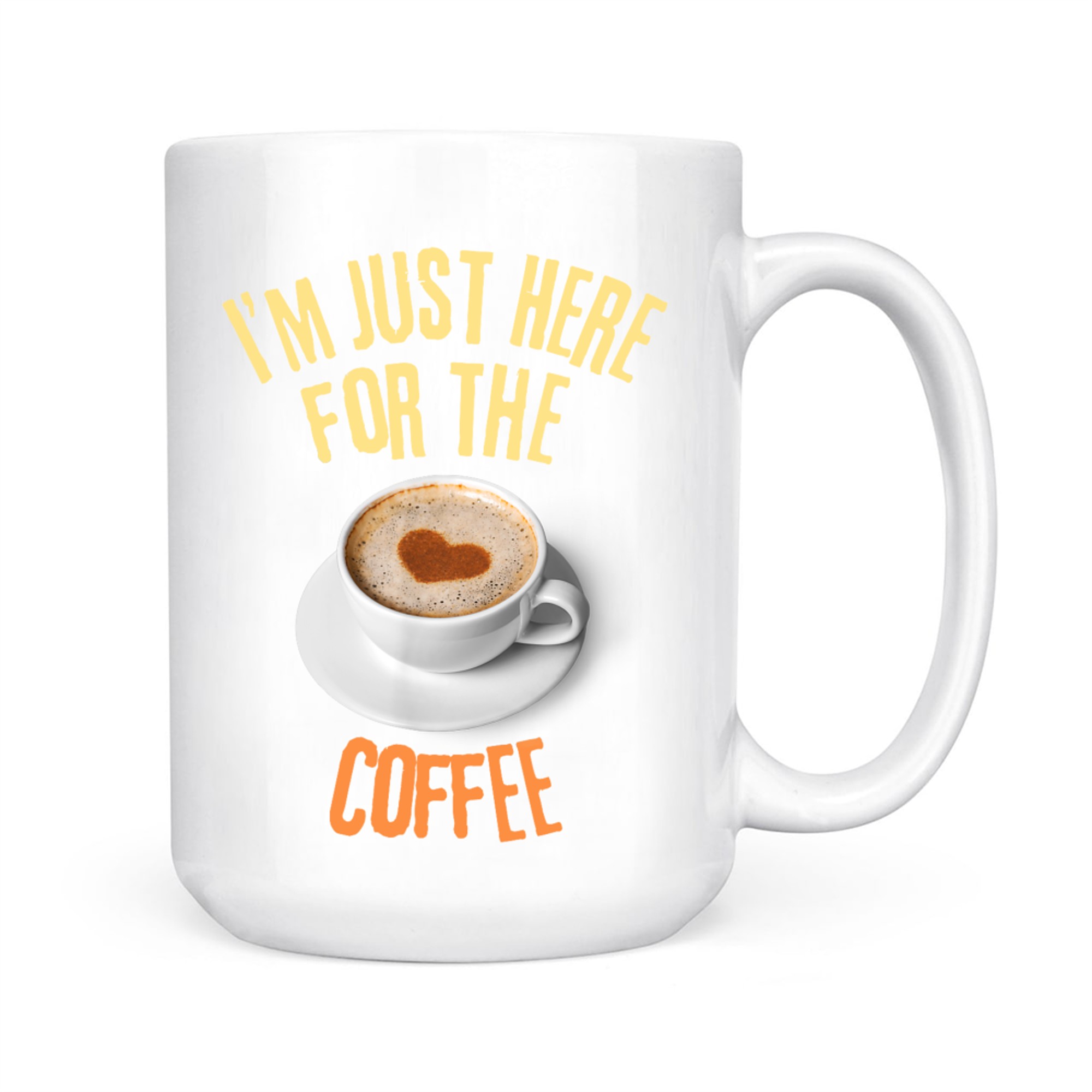 I'm Just Here For The Coffee Funny Food Lover Mug