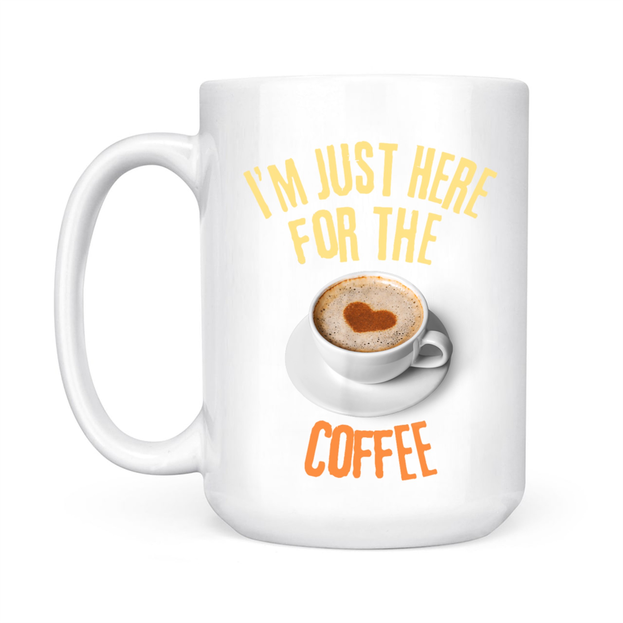 I'm Just Here For The Coffee Funny Food Lover Mug