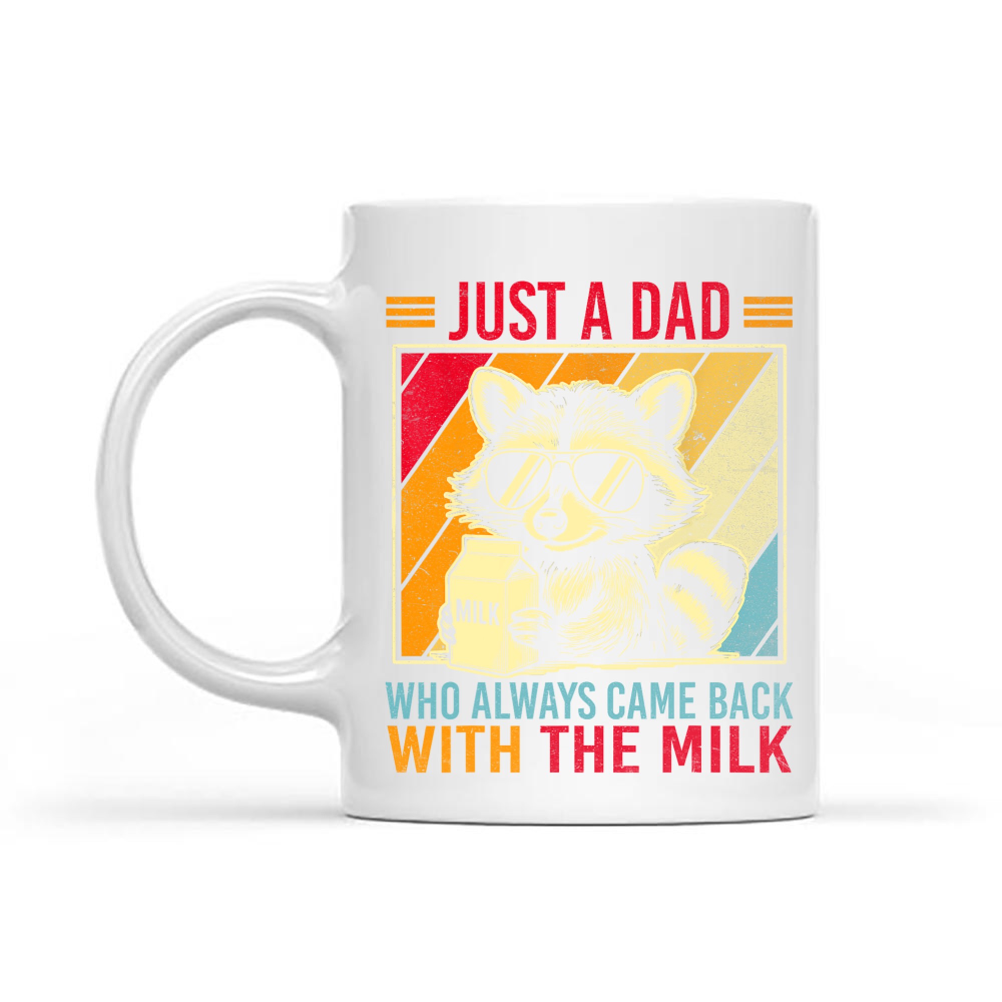 Just a Dad Who Always Came Back With The Milk Funny Father’s Day Mug