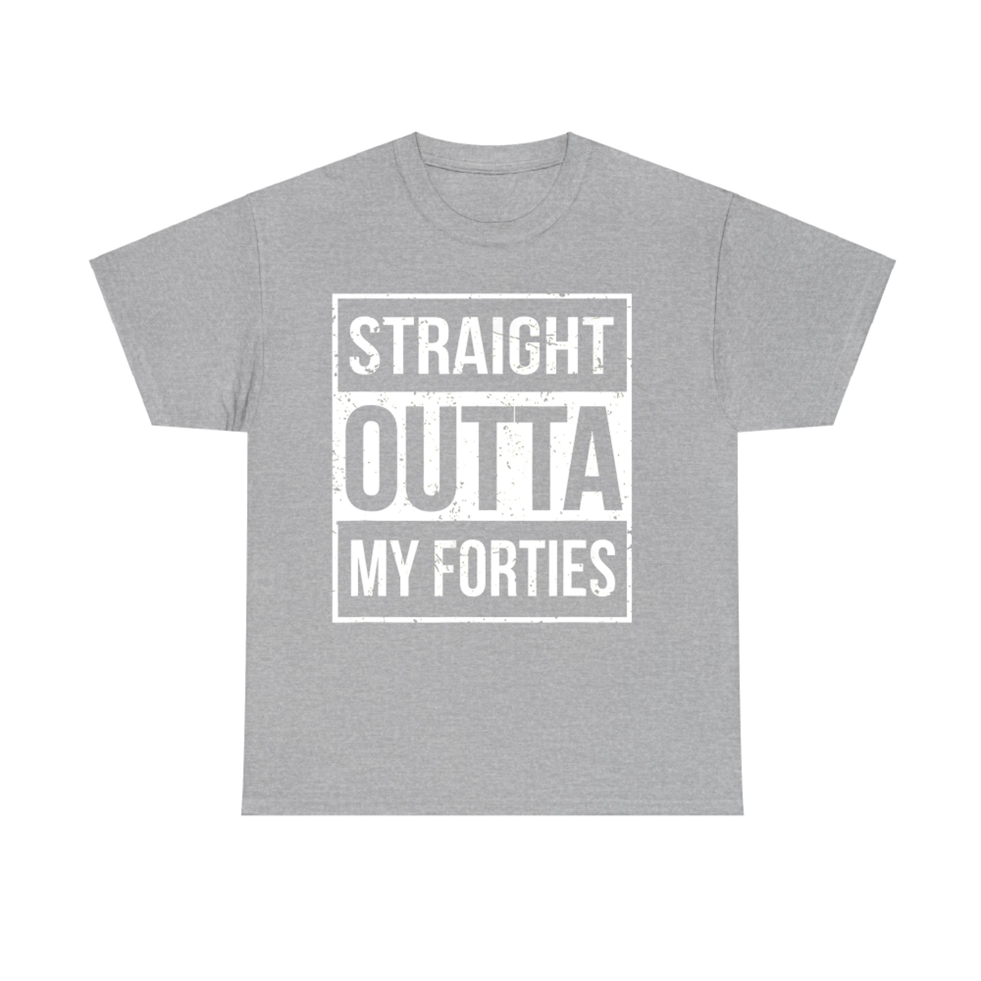 Straight Outta My Forties Funny T-Shirt 50th Birthday Gift
