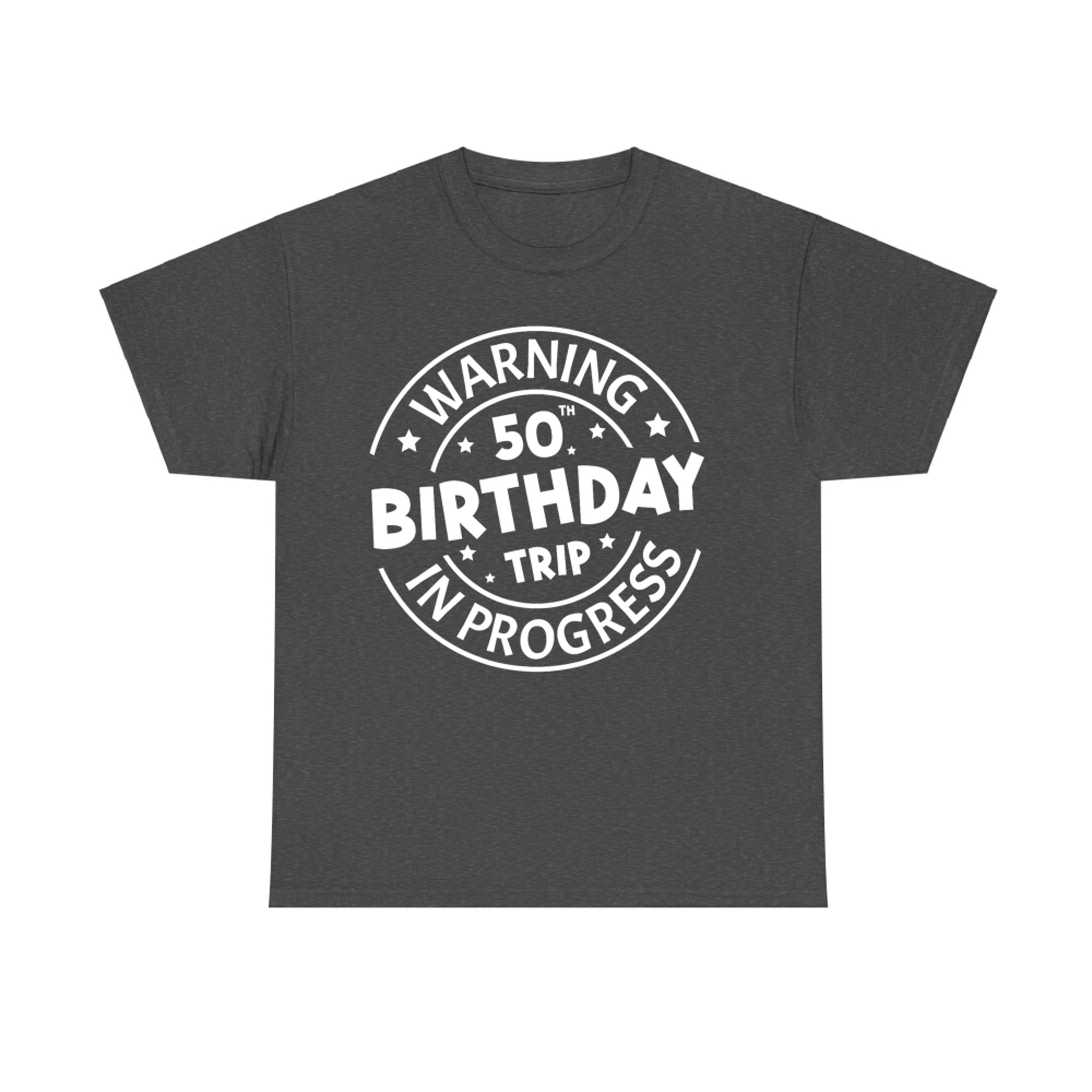 Warning 50th Birthday Trip In Progress Funny Years Old T-Shirt