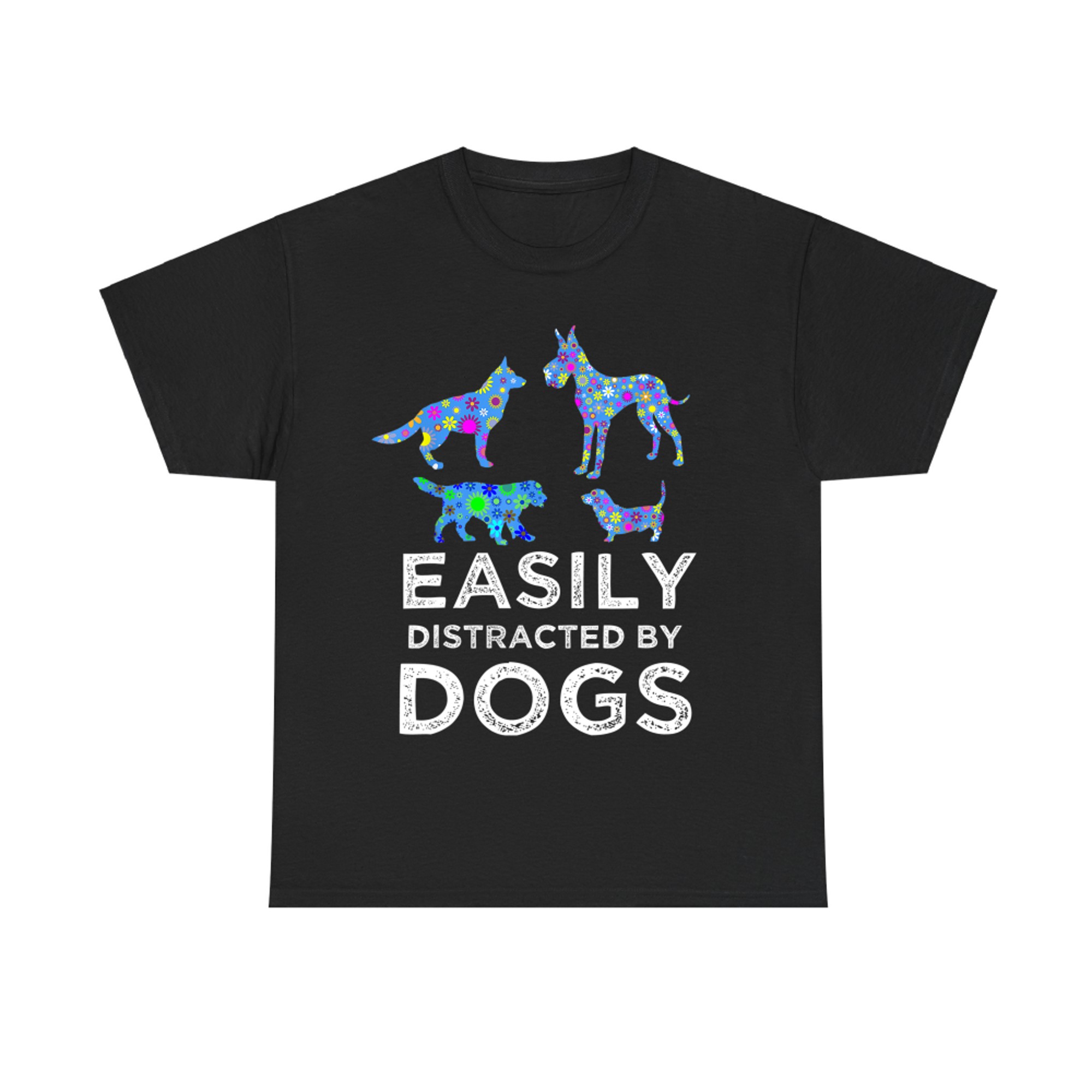 Easily Distracted By Dogs Cute Pet Dog & Puppy Lover Sayings T-Shirt