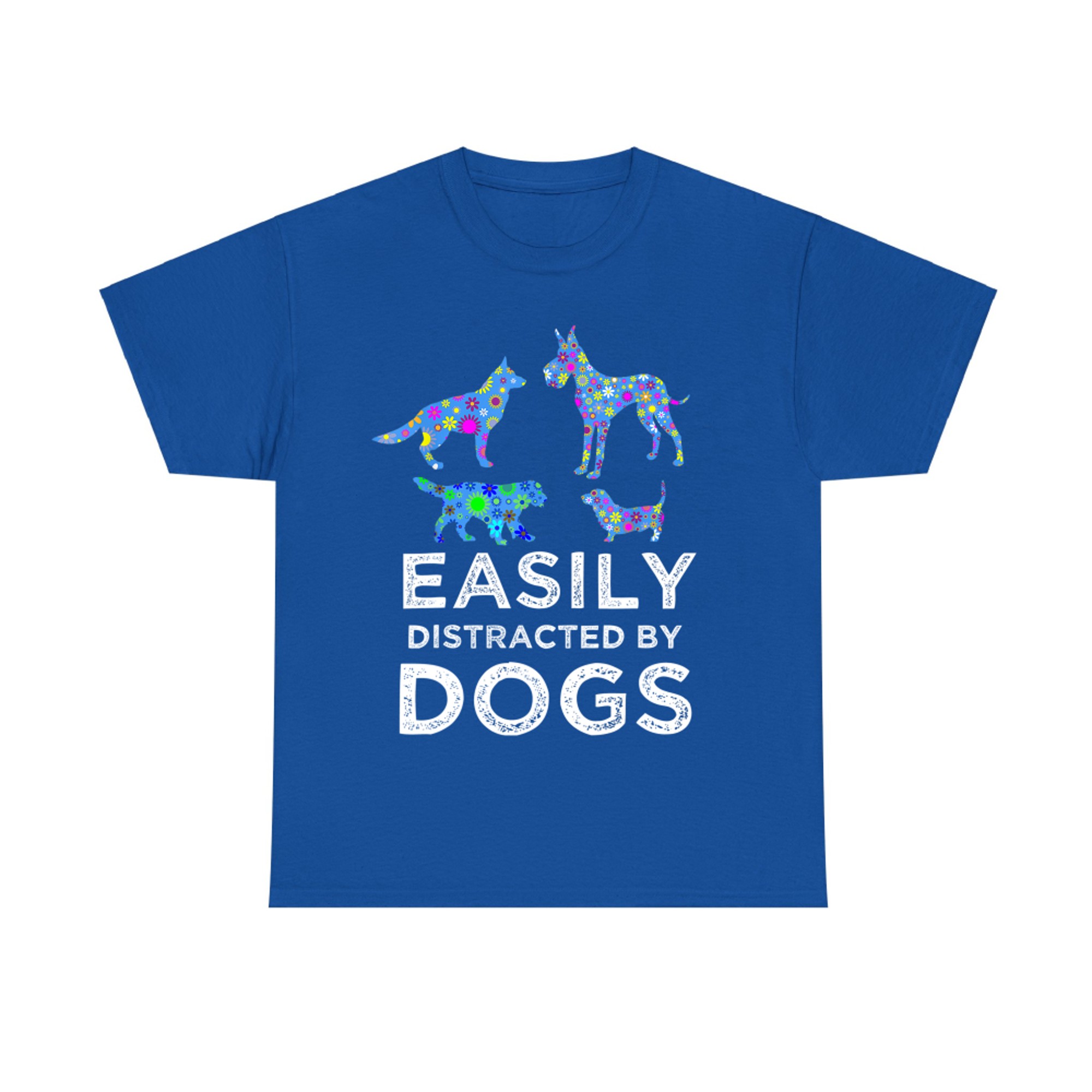 Easily Distracted By Dogs Cute Pet Dog & Puppy Lover Sayings T-Shirt