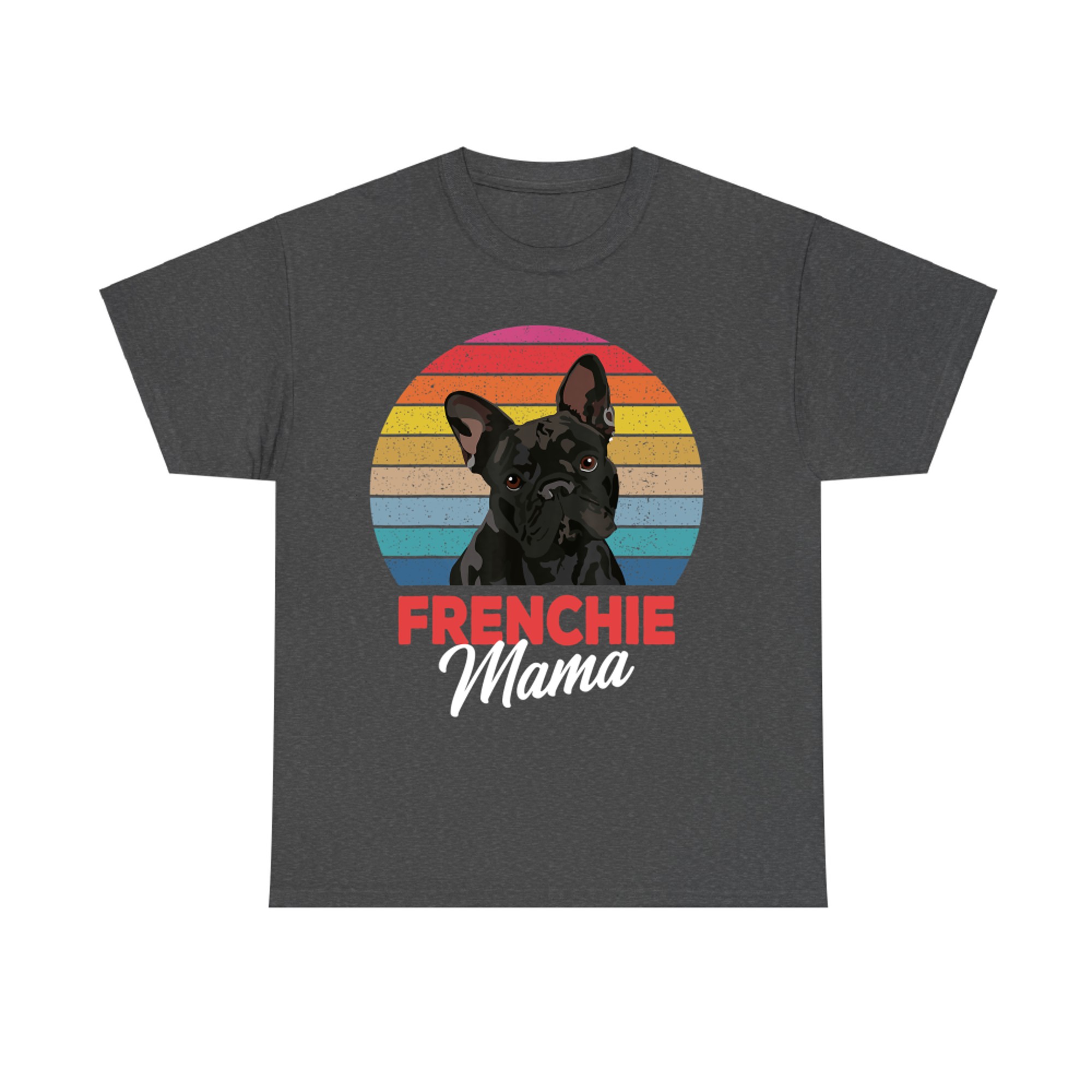 Frenchie Mama Cute French Bulldog Dog Mom Funny T-Shirt