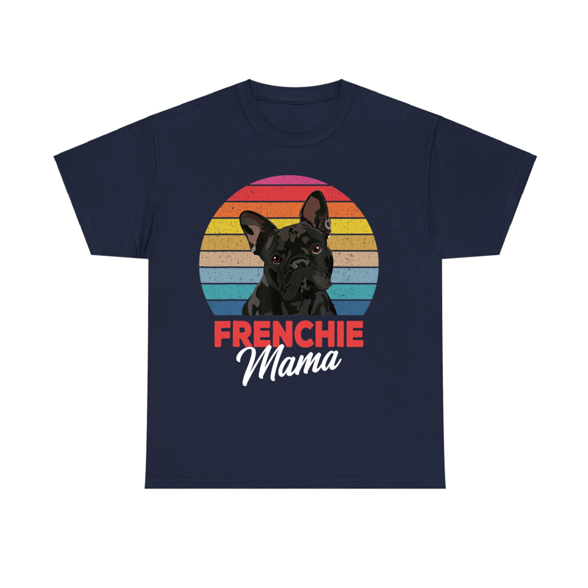 Frenchie Mama Cute French Bulldog Dog Mom Funny T-Shirt