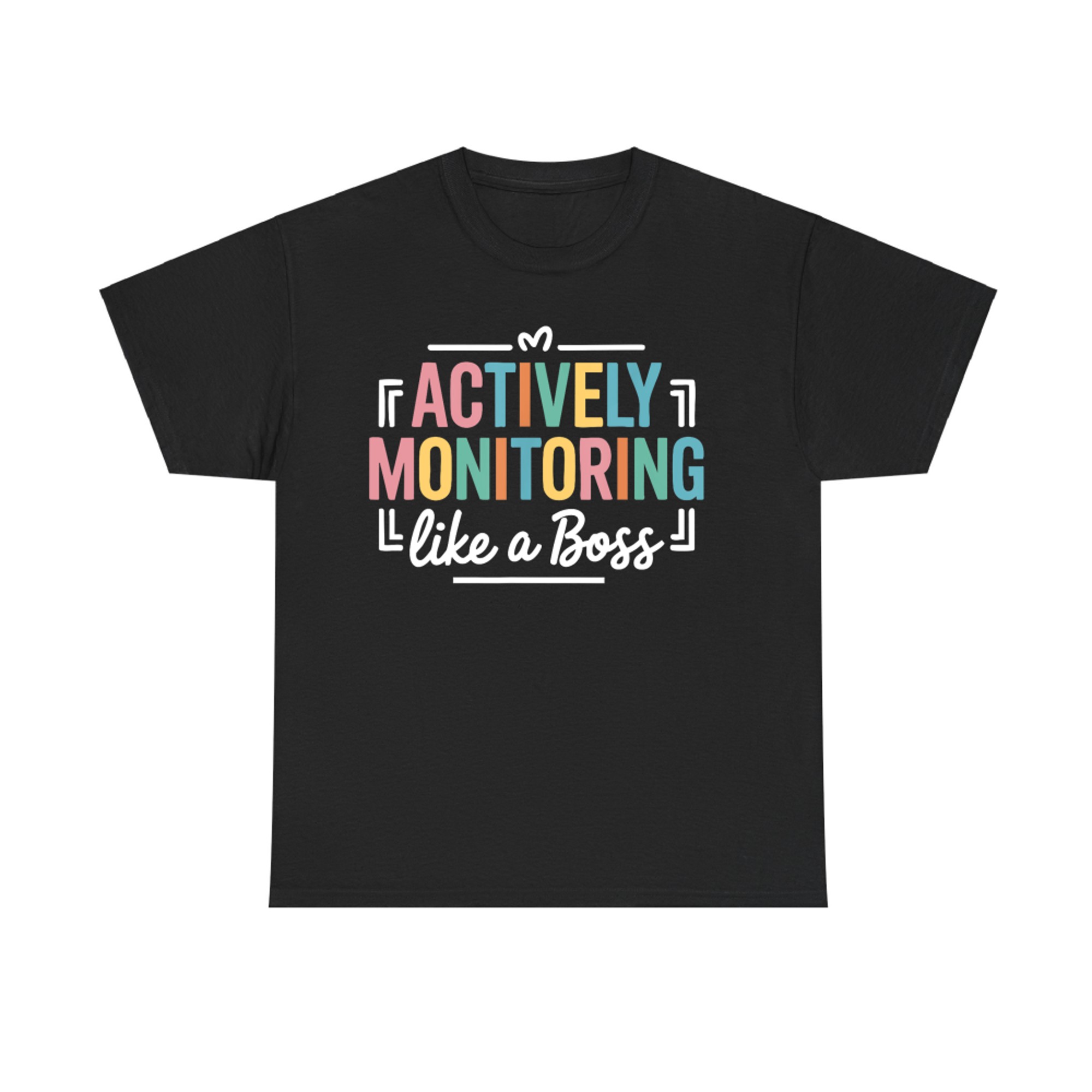 Actively Monitoring Like a Boss State Testing Day Teacher T-Shirt
