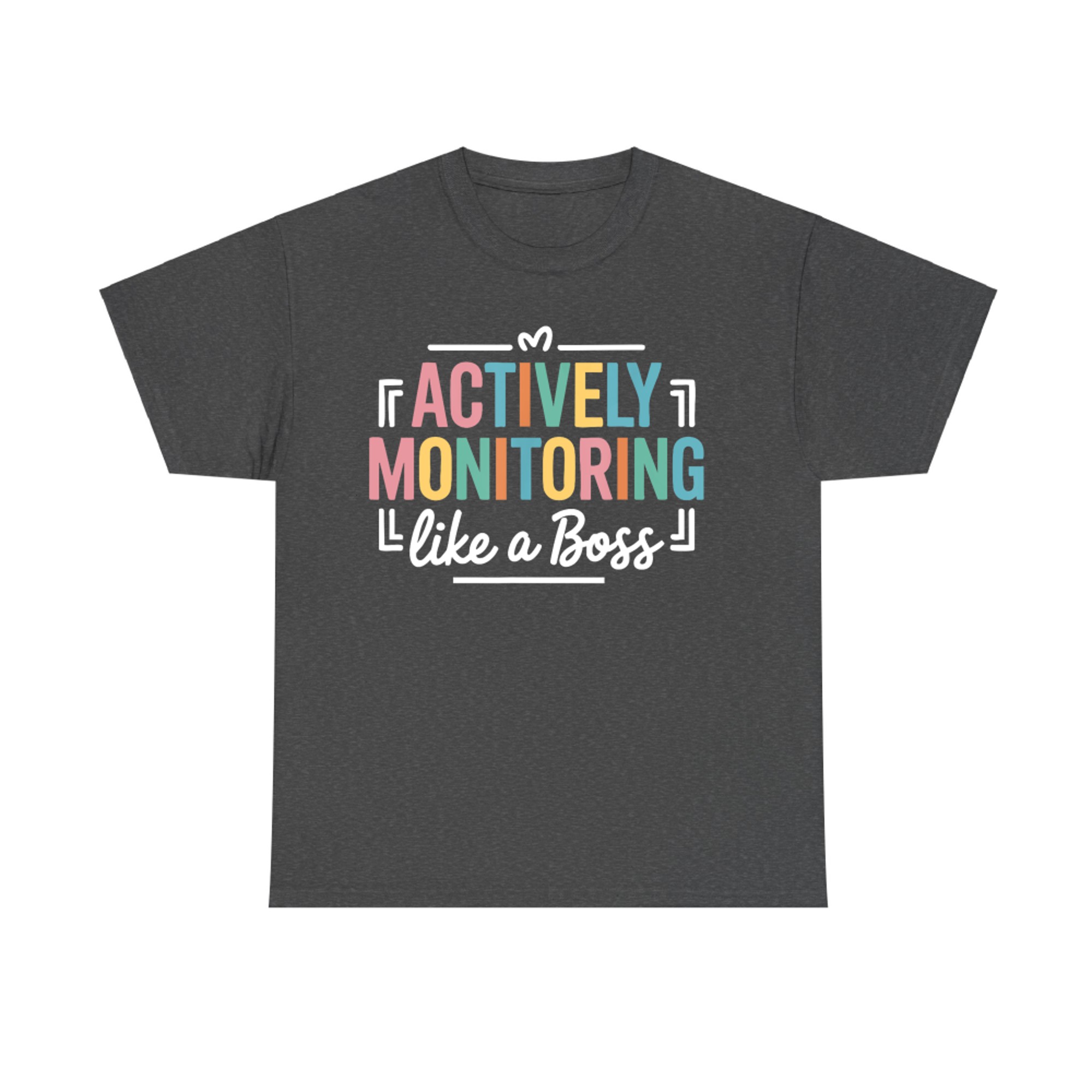 Actively Monitoring Like a Boss State Testing Day Teacher T-Shirt