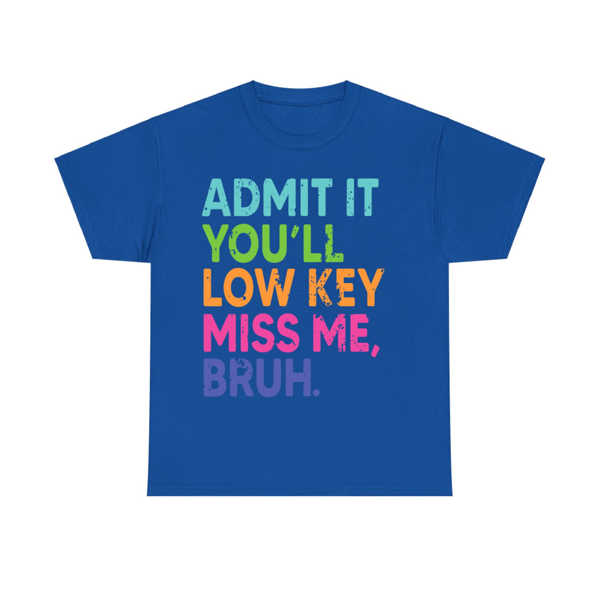 Admit It You'll Low Key Miss Me Bruh Teacher Last Day School T-Shirt