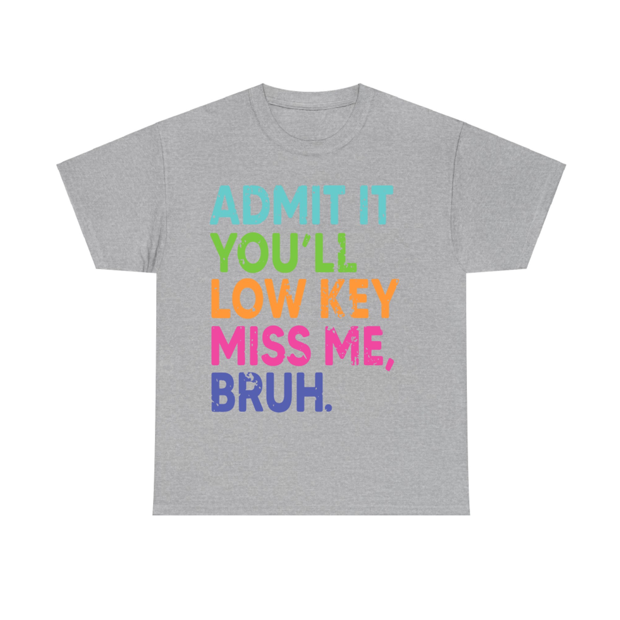 Admit It You'll Low Key Miss Me Bruh Teacher Last Day School T-Shirt