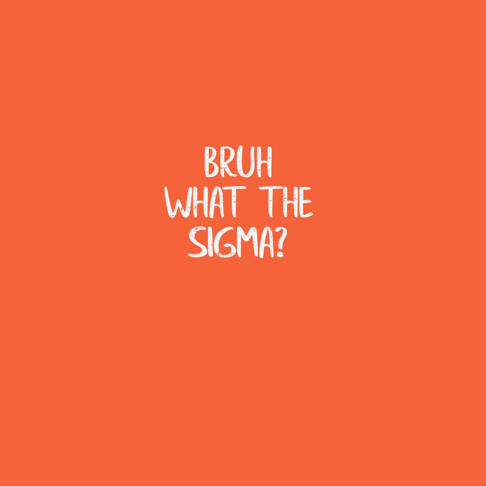 Bruh What The Sigma Funny Saying Meme T-Shirt