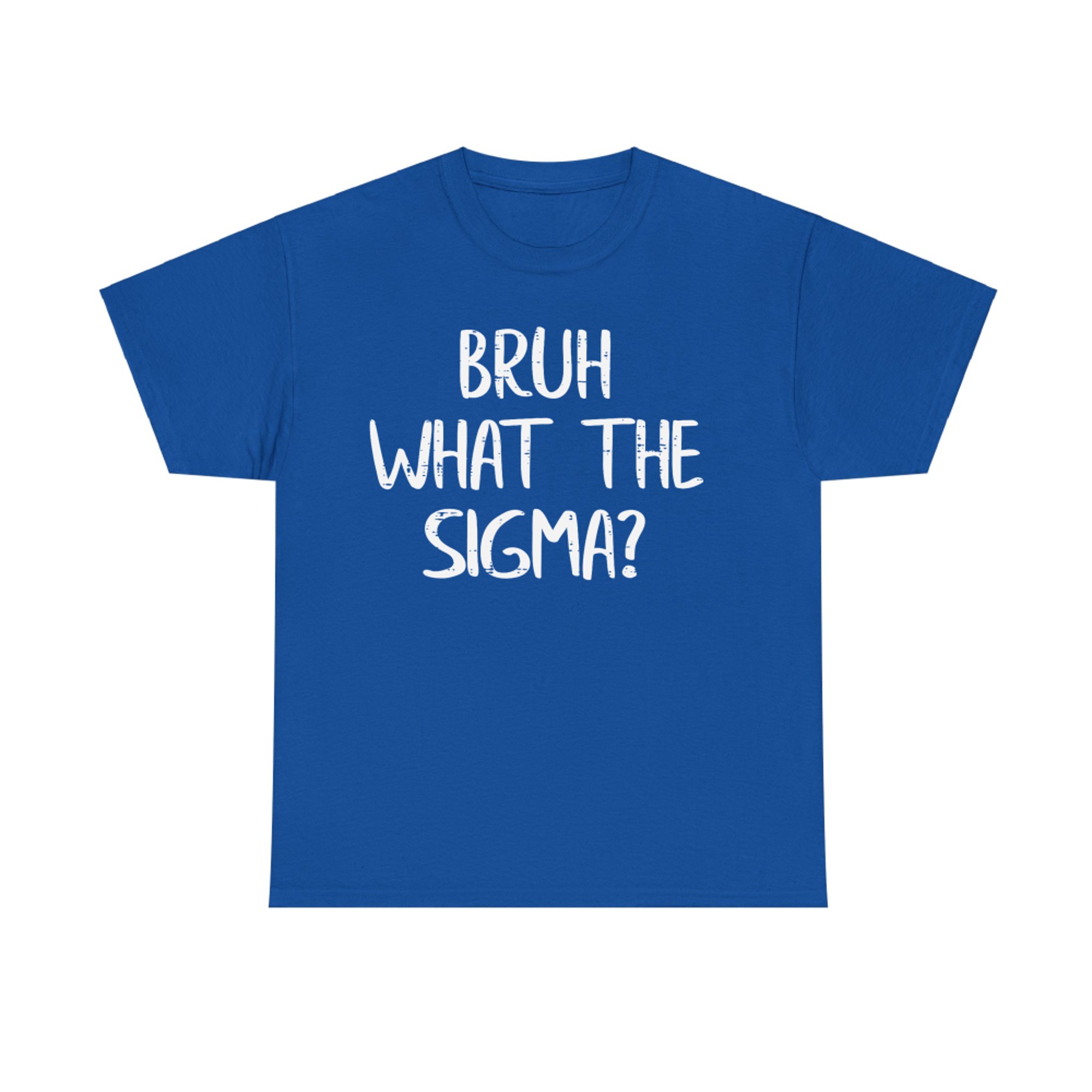 Bruh What The Sigma Funny Saying Meme T-Shirt