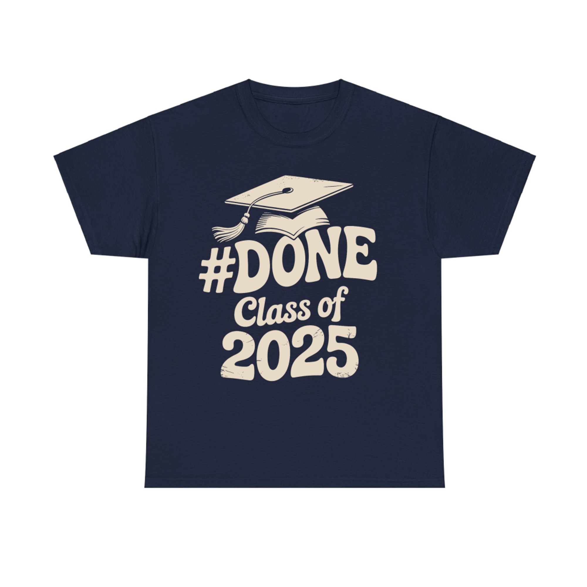 Done Class of Funny Graduation for Him Her T-Shirt