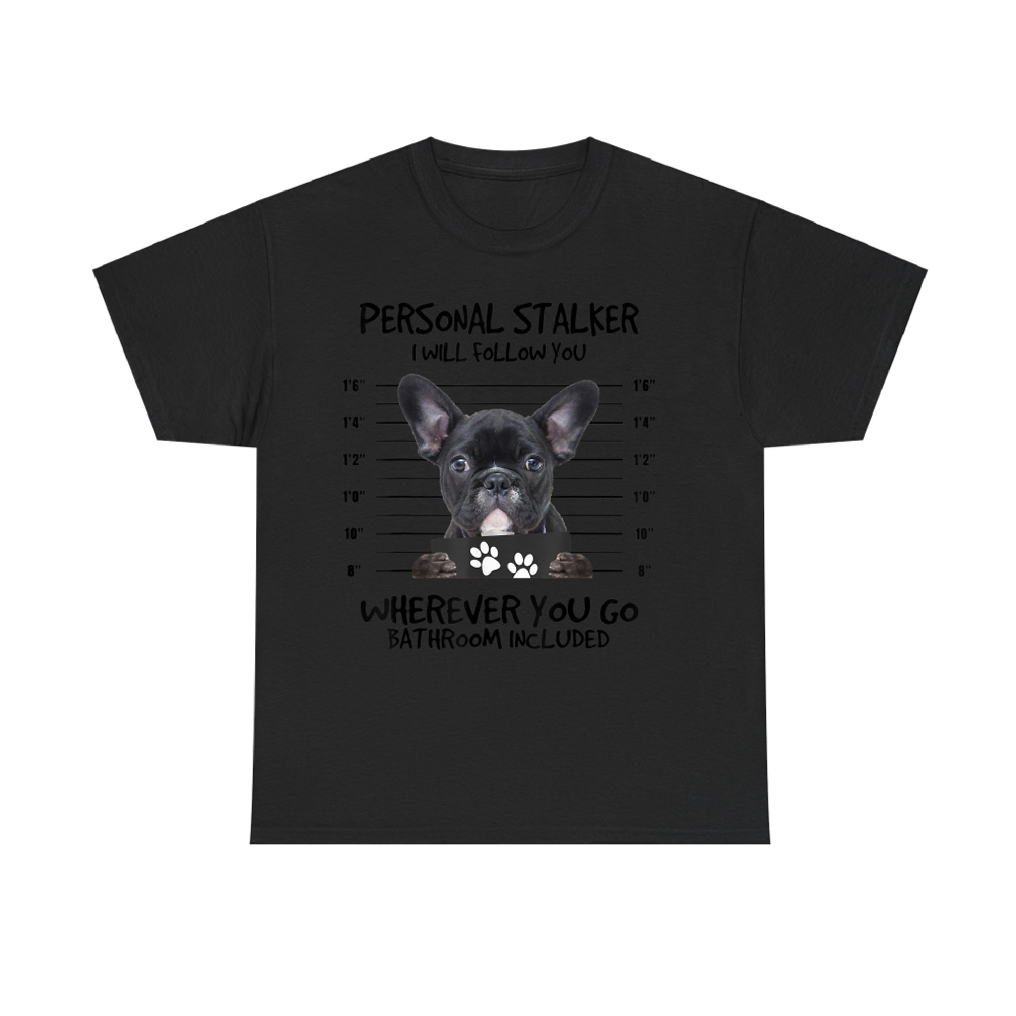 Funny Personal Stalker Black French Bulldog T-Shirt