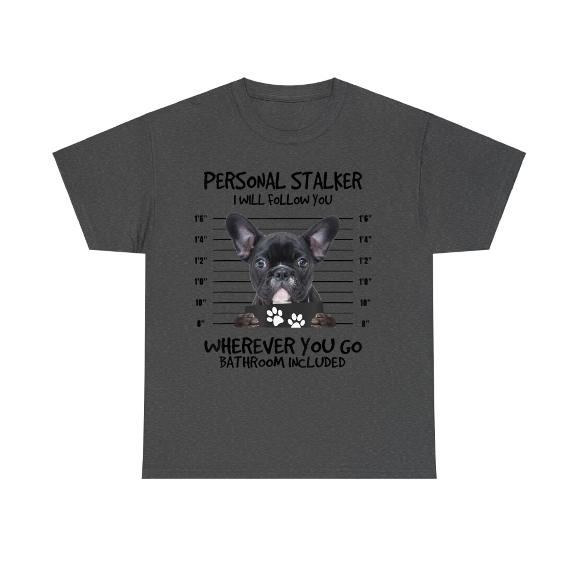 Funny Personal Stalker Black French Bulldog T-Shirt
