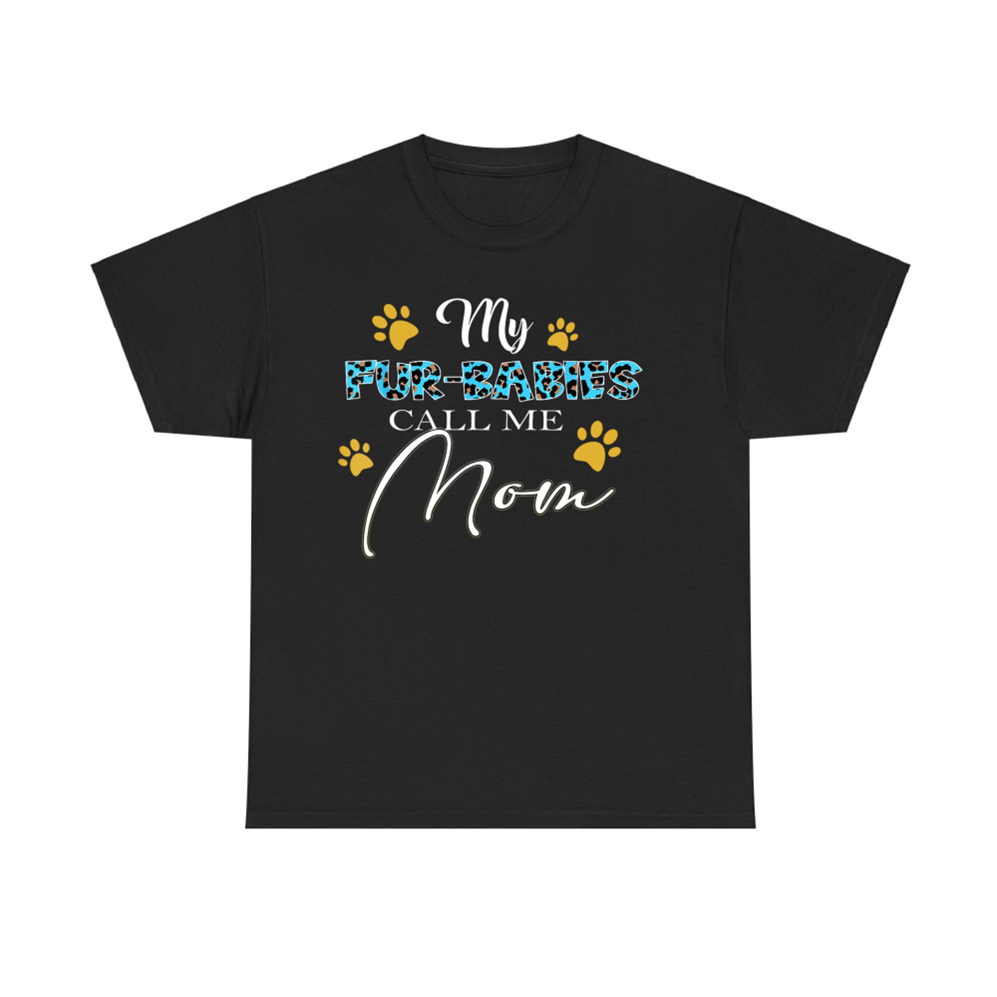 My Fur-Babies Call Me Mom Dog Cat Lover Mothers Day T-Shirt