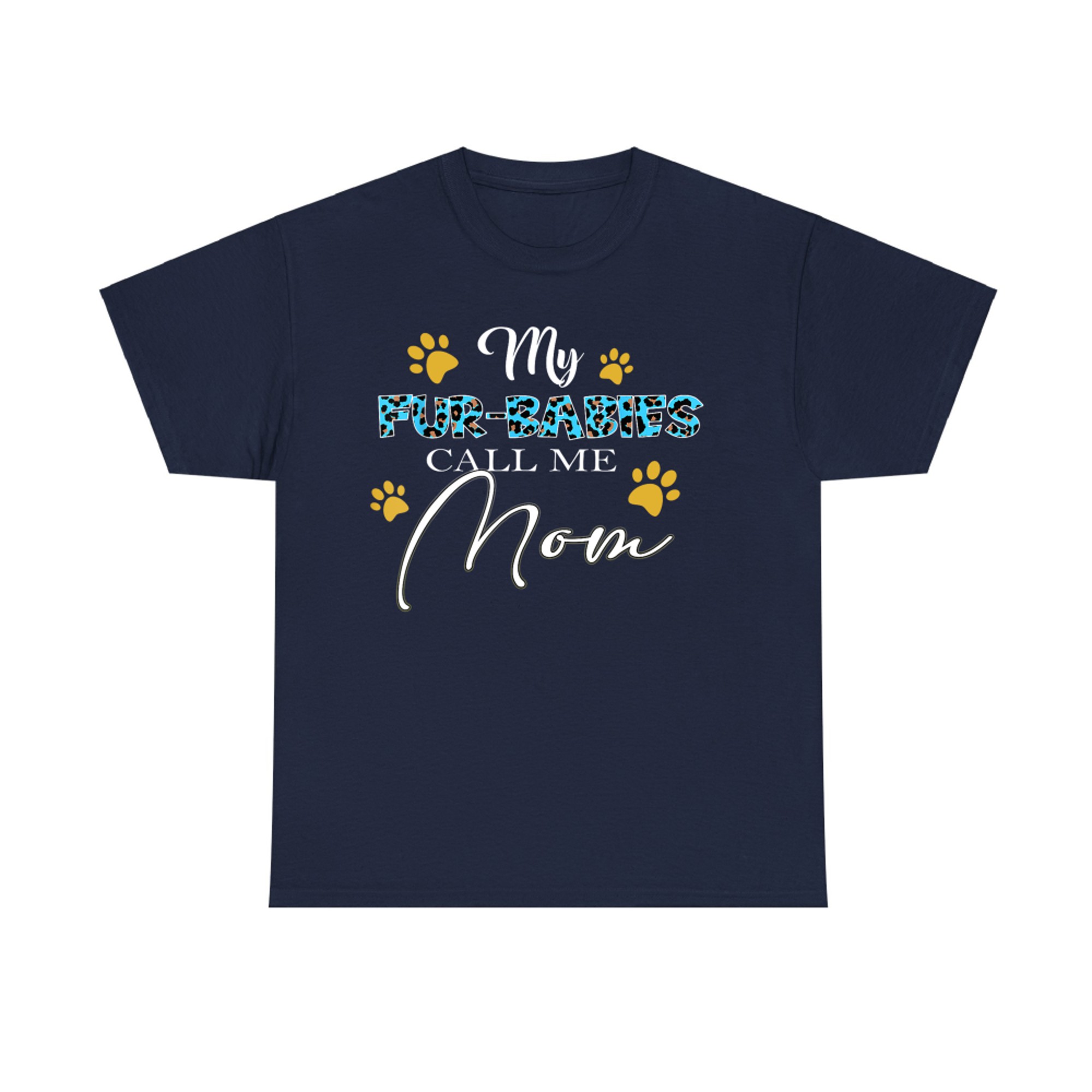 My Fur-Babies Call Me Mom Dog Cat Lover Mothers Day T-Shirt
