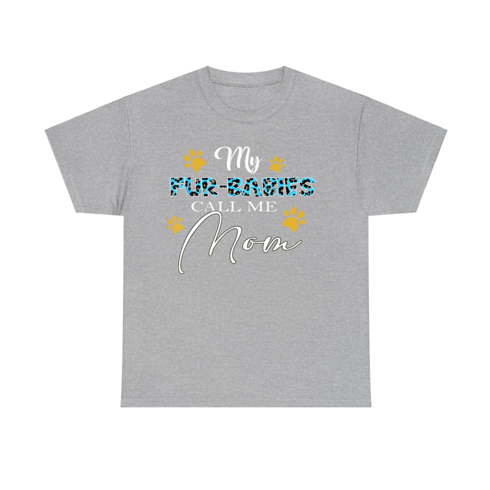 My Fur-Babies Call Me Mom Dog Cat Lover Mothers Day T-Shirt