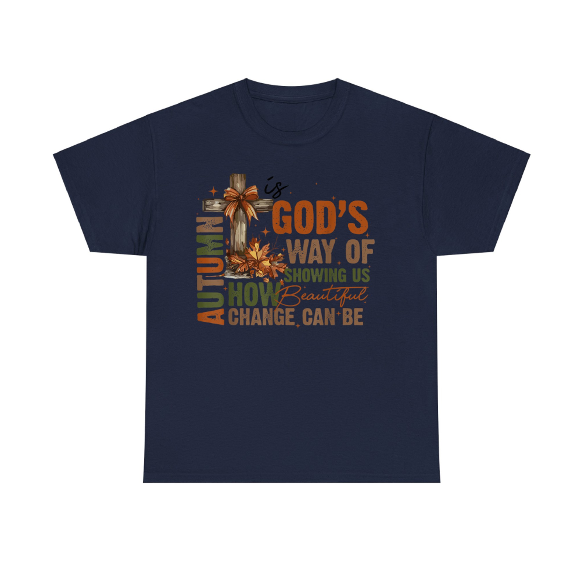 Autumn Is God's Way Of Showing US Beautiful Fall Christian T-Shirt