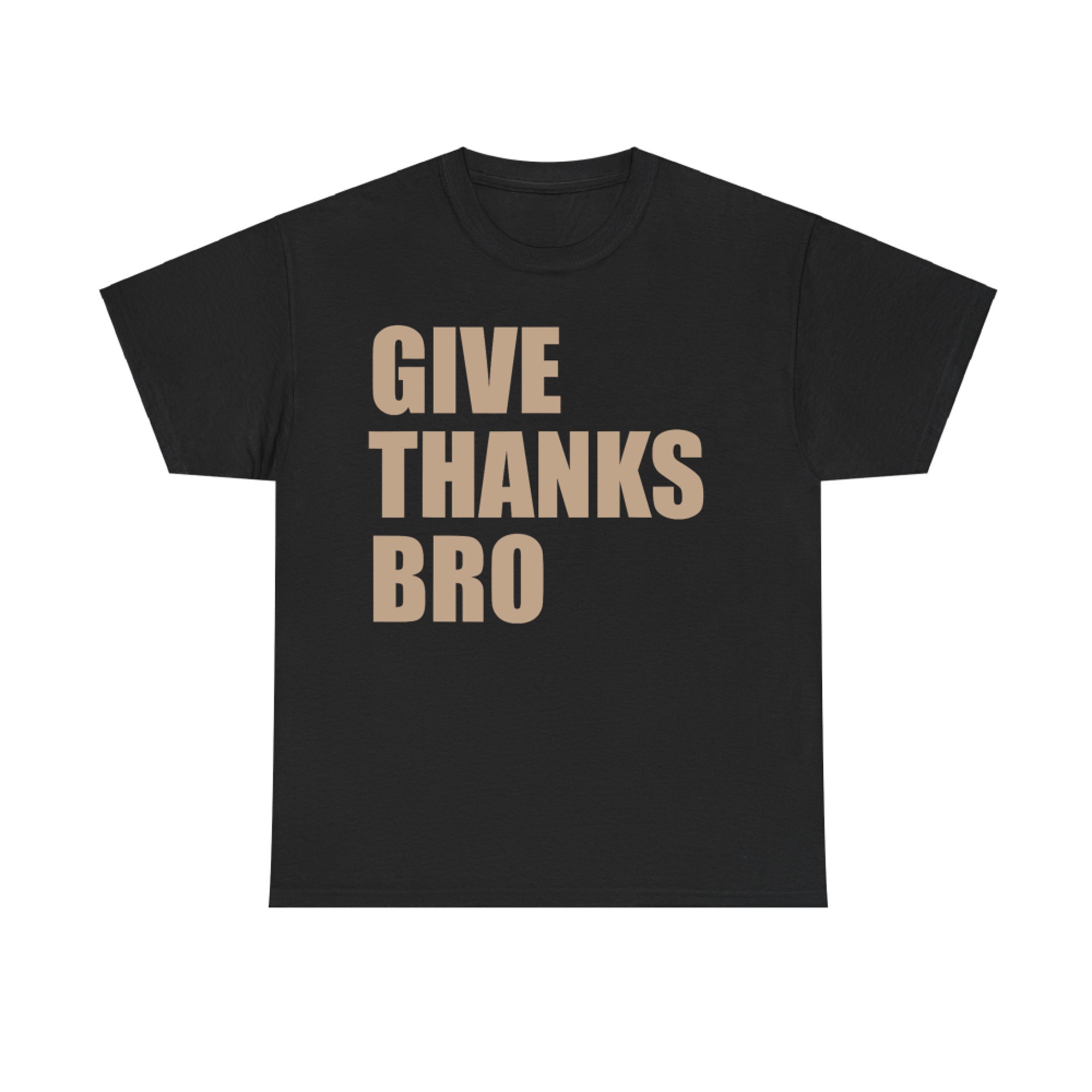 Give Thanks Bro Funny Thanksgiving Quote T-Shirt