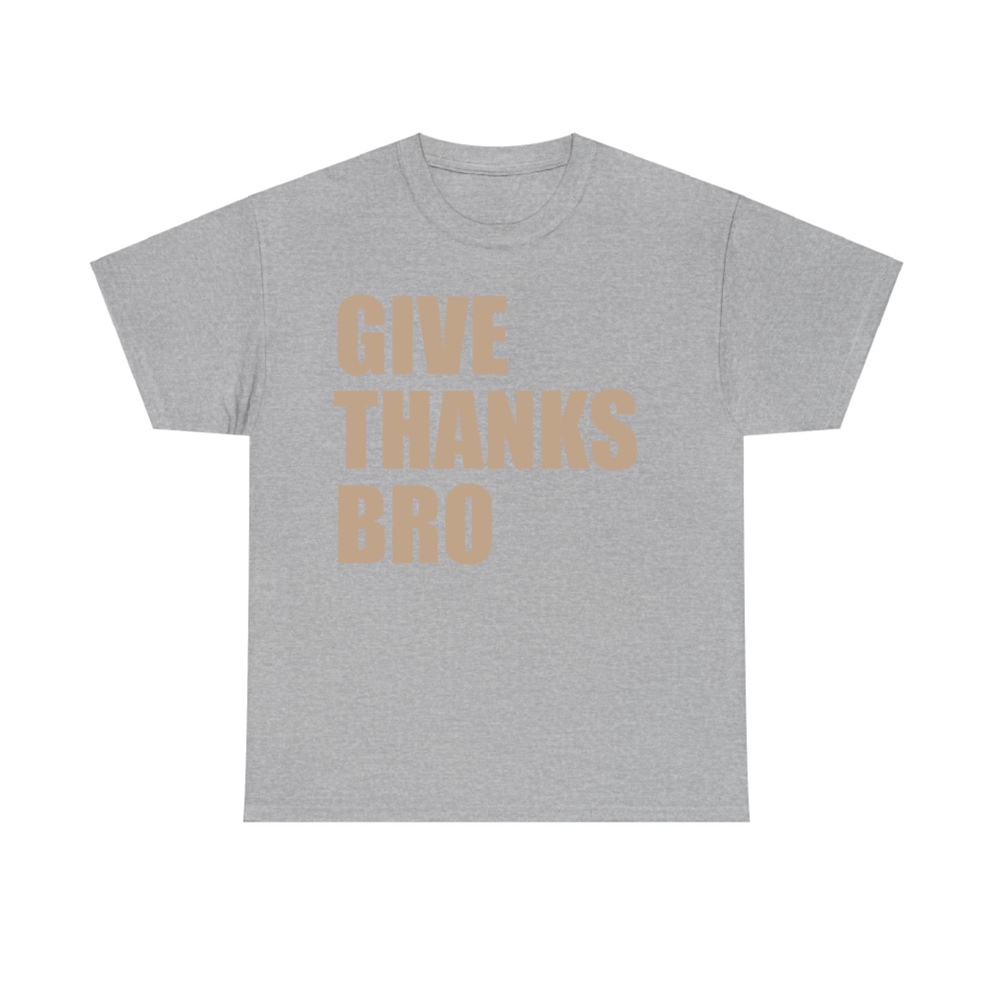 Give Thanks Bro Funny Thanksgiving Quote T-Shirt