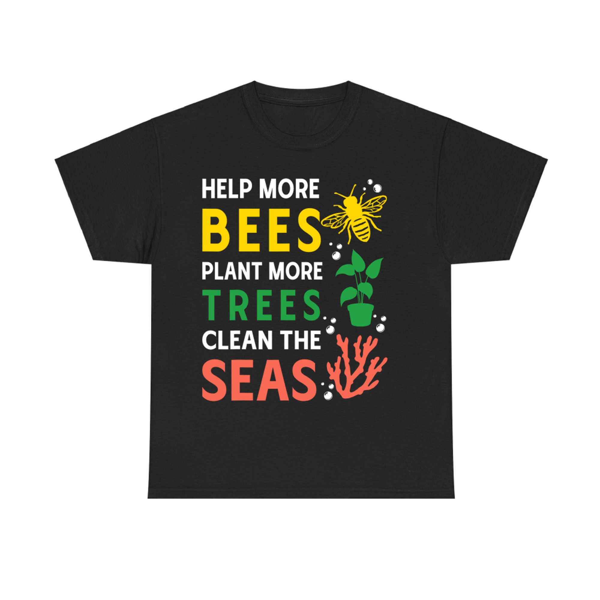 Help Bees Grow Trees Save Seas Eco Awareness T-Shirt