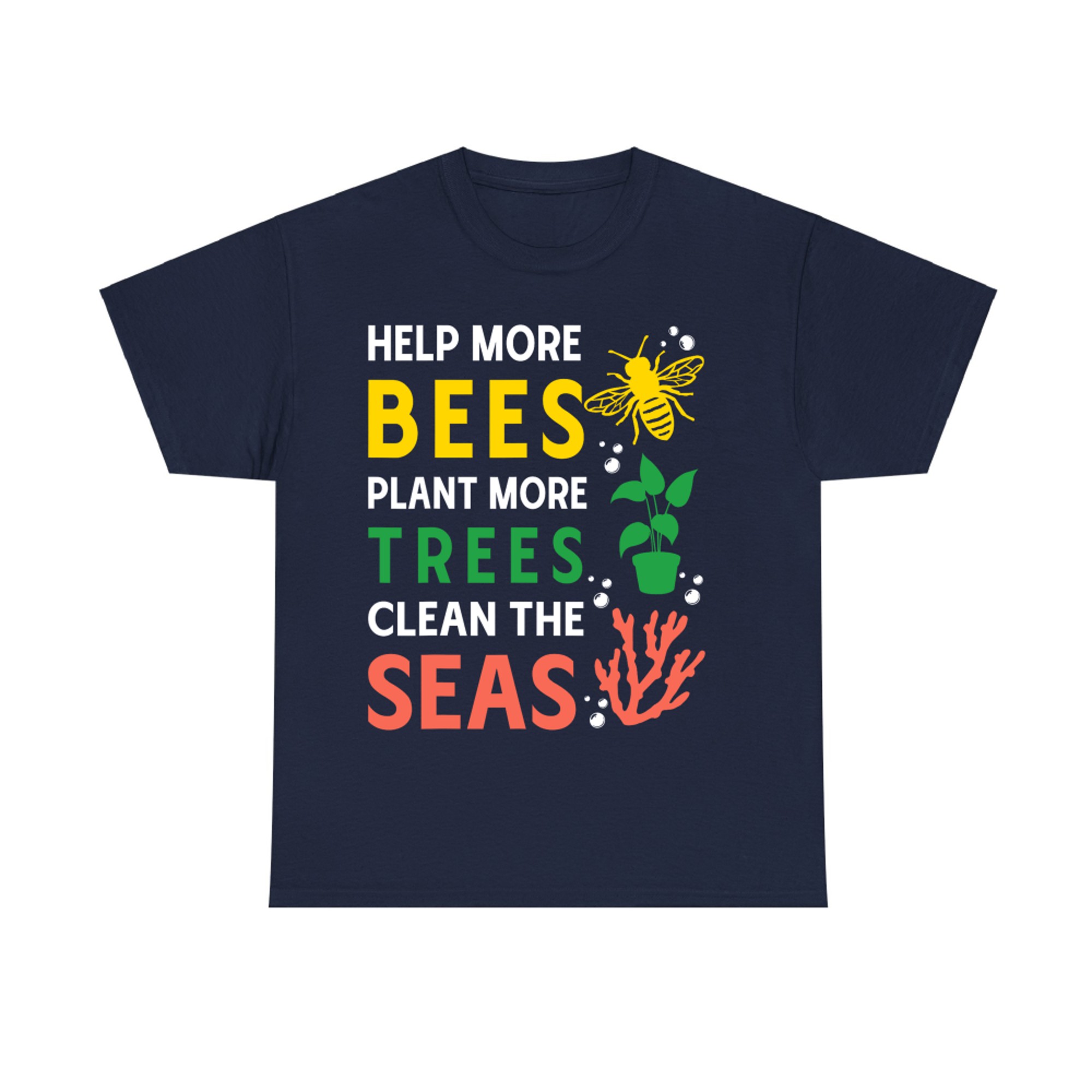 Help Bees Grow Trees Save Seas Eco Awareness T-Shirt