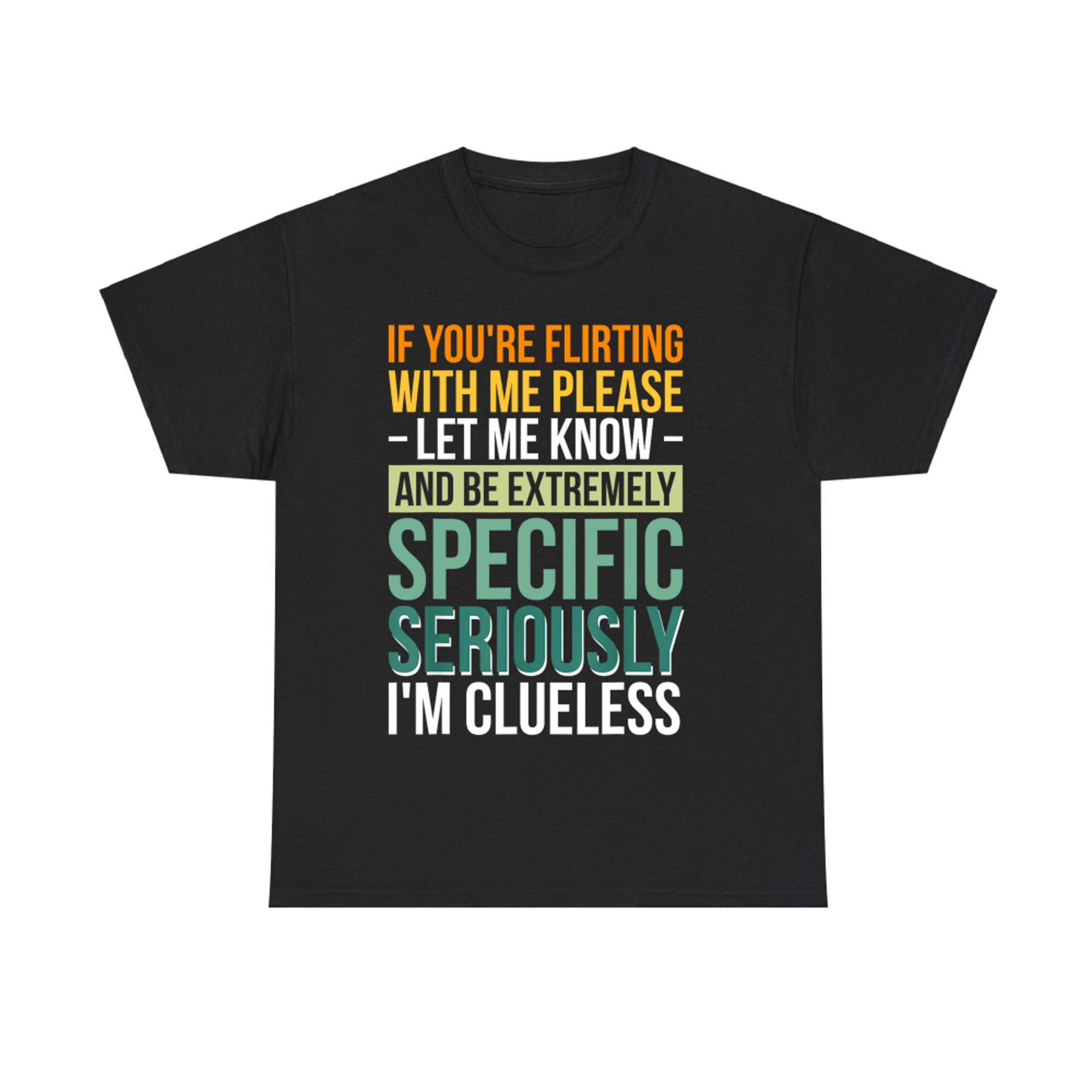 If You're Flirting With Me Please Let Me Know T-Shirt