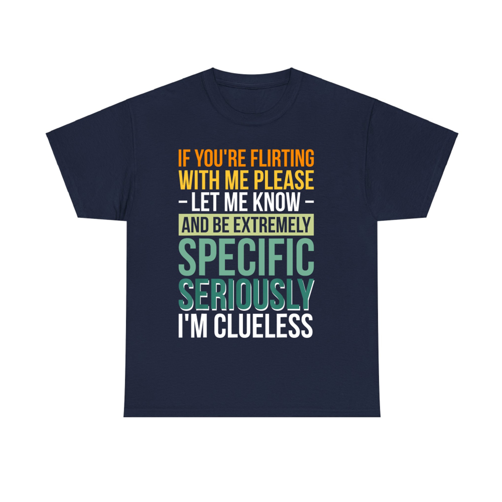 If You're Flirting With Me Please Let Me Know T-Shirt