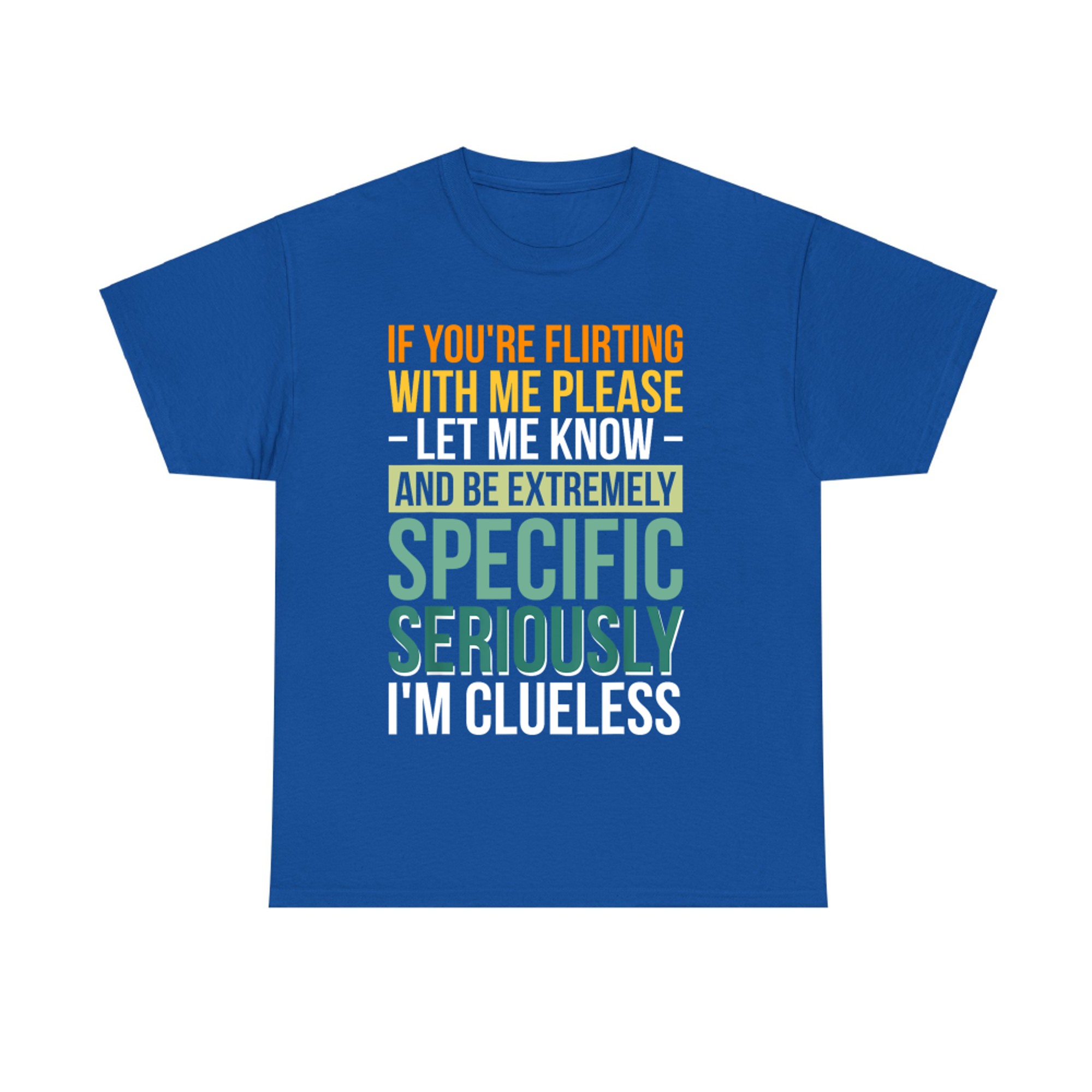 If You're Flirting With Me Please Let Me Know T-Shirt