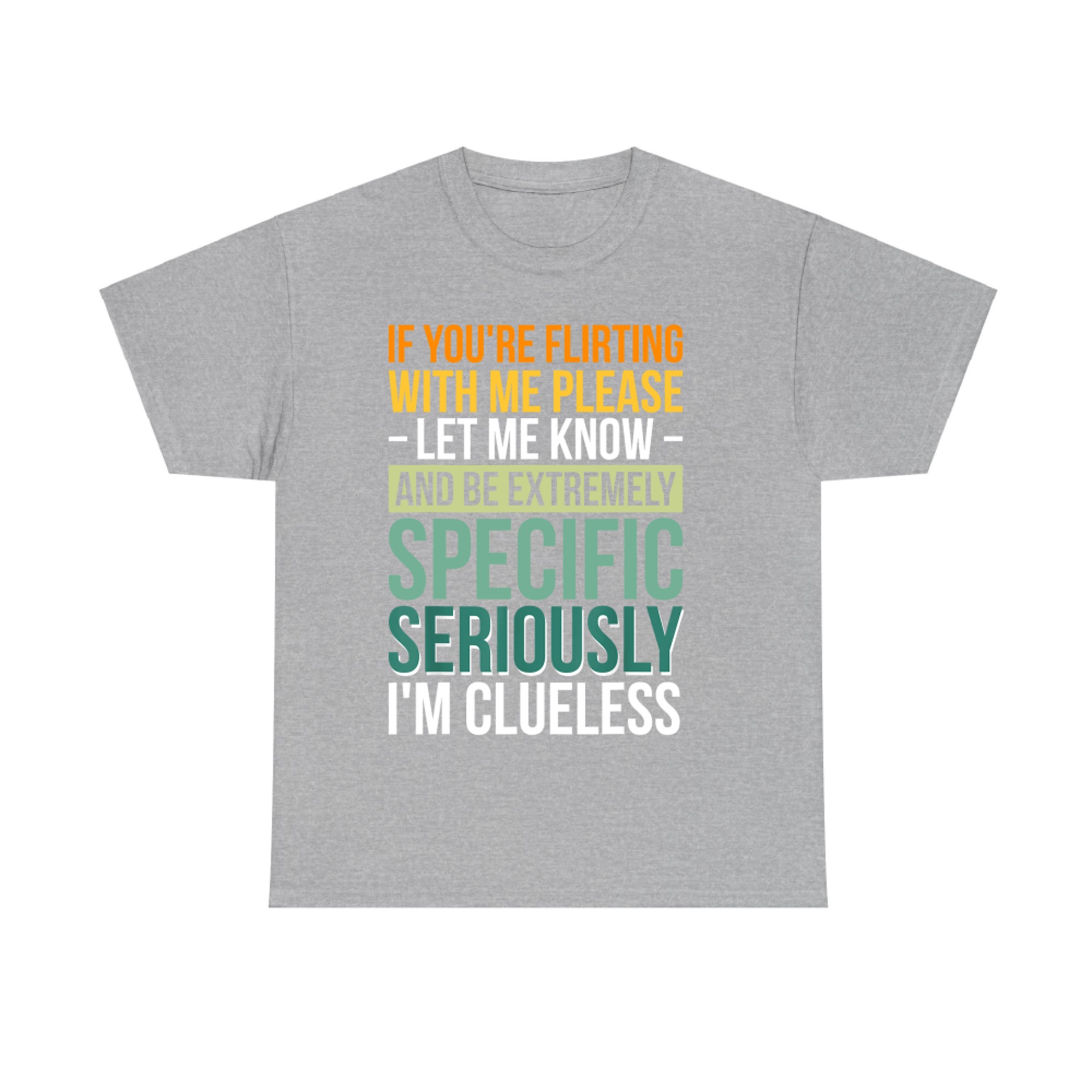 If You're Flirting With Me Please Let Me Know T-Shirt