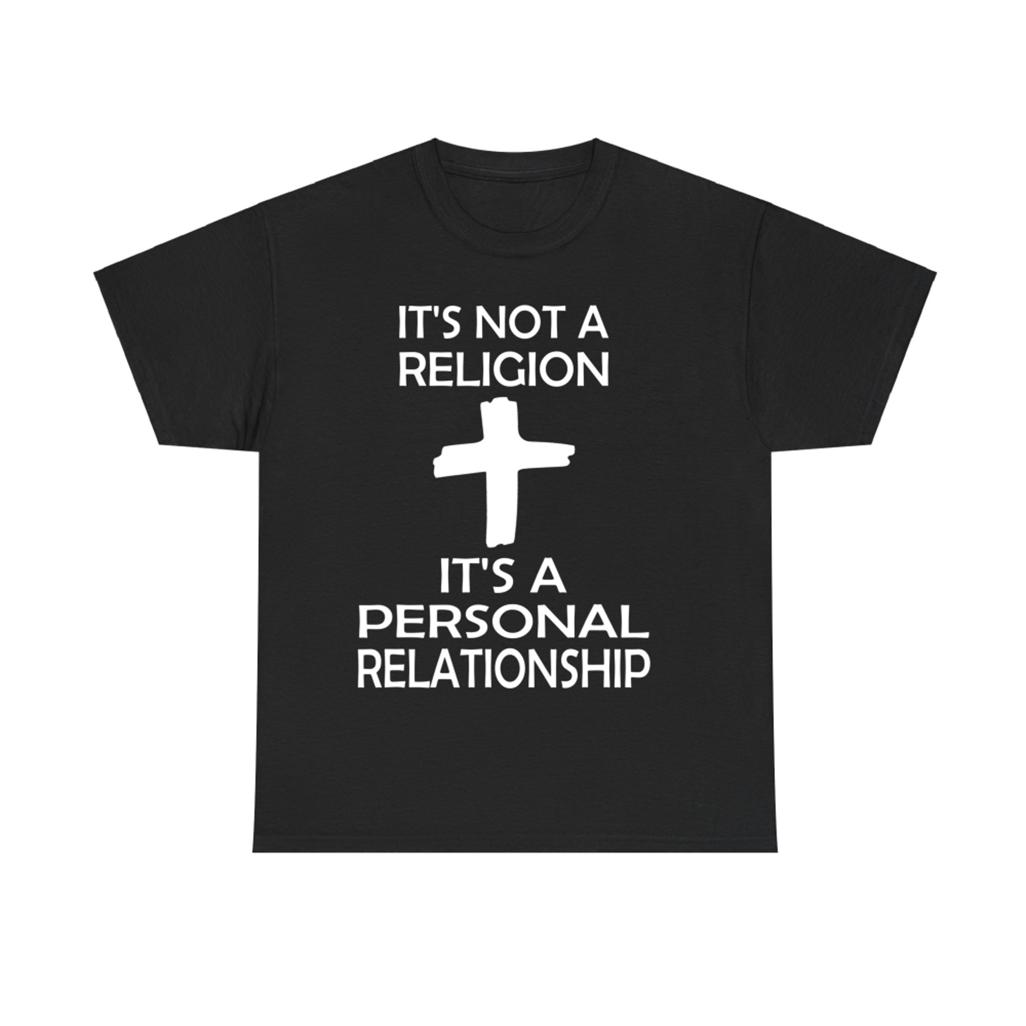 I'ts Not A Religion It's A Personal Relationship T-Shirt