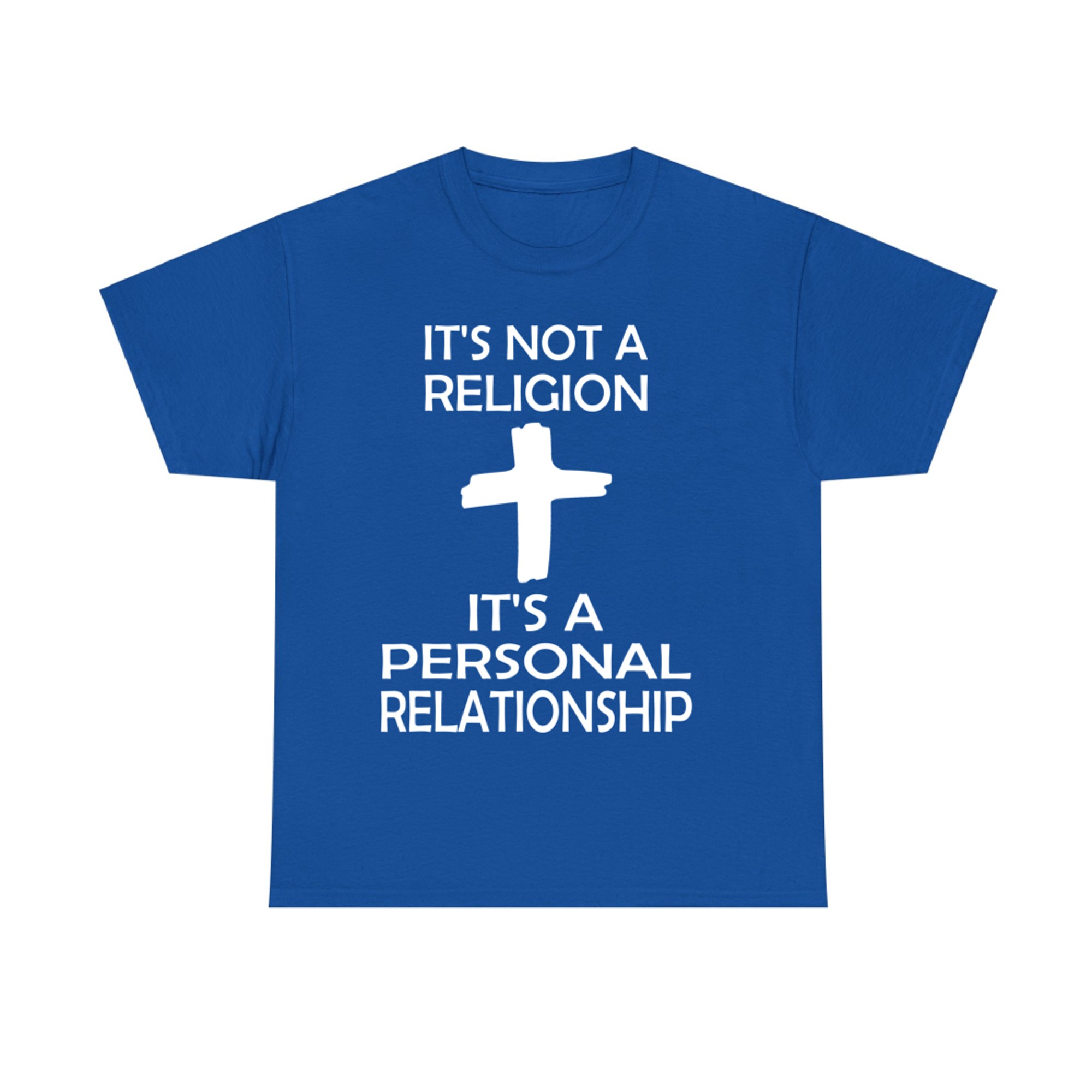I'ts Not A Religion It's A Personal Relationship T-Shirt