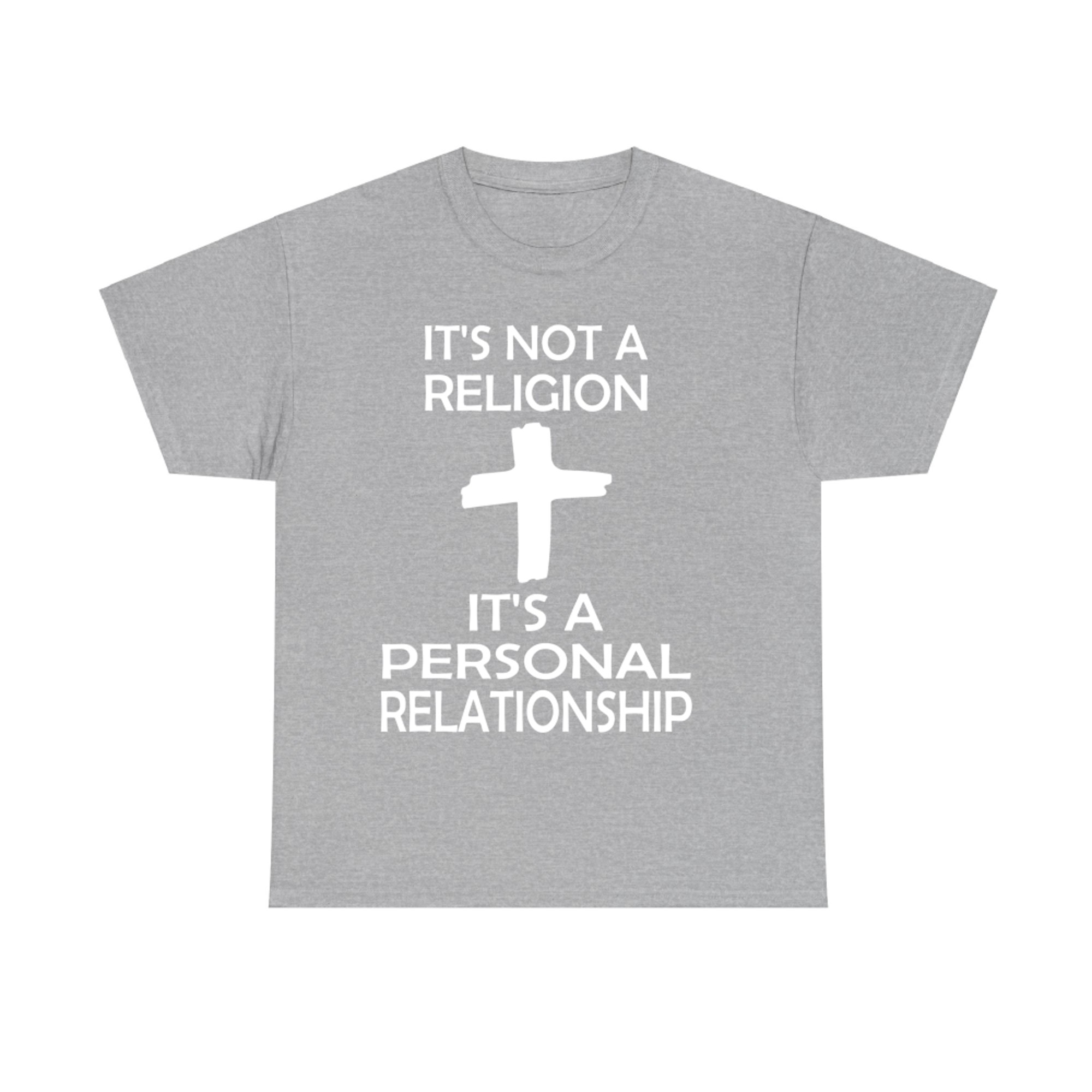 I'ts Not A Religion It's A Personal Relationship T-Shirt
