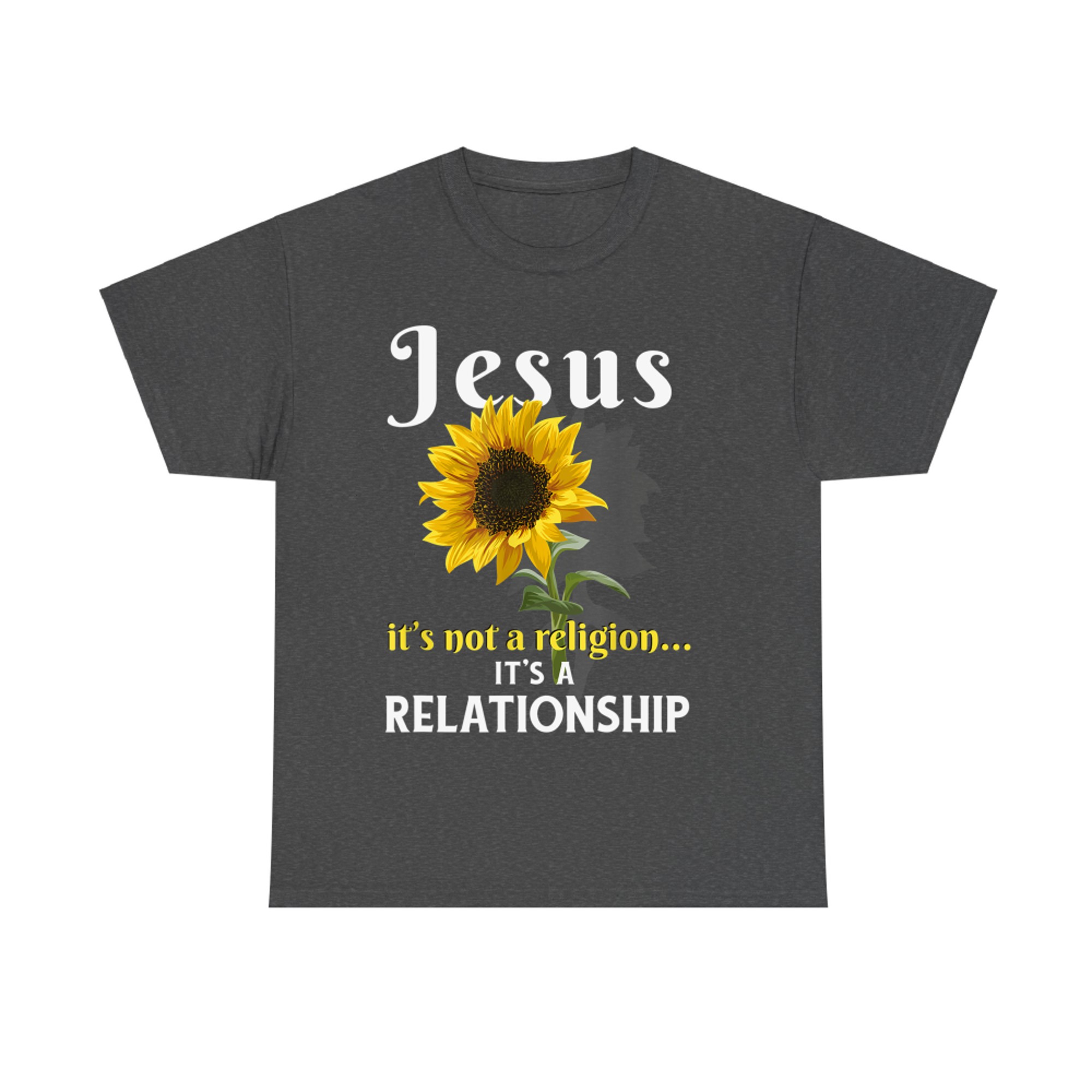 Jesus It's Not A Religion It's A Relationship Sunflower Christian Message T-Shirt