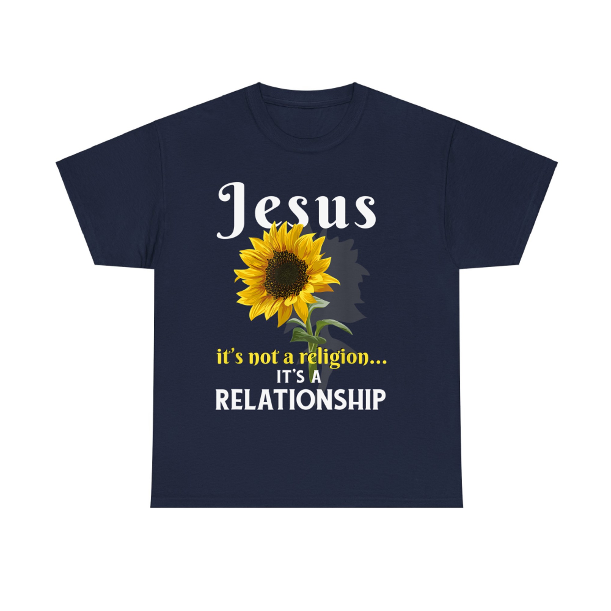 Jesus It's Not A Religion It's A Relationship Sunflower Christian Message T-Shirt