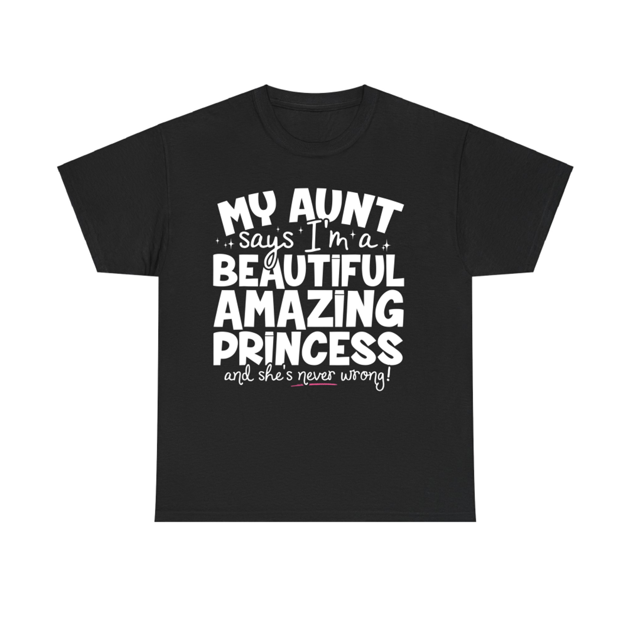 My Aunt Says I’m a Beautiful Amazing Princess Quote T-Shirt