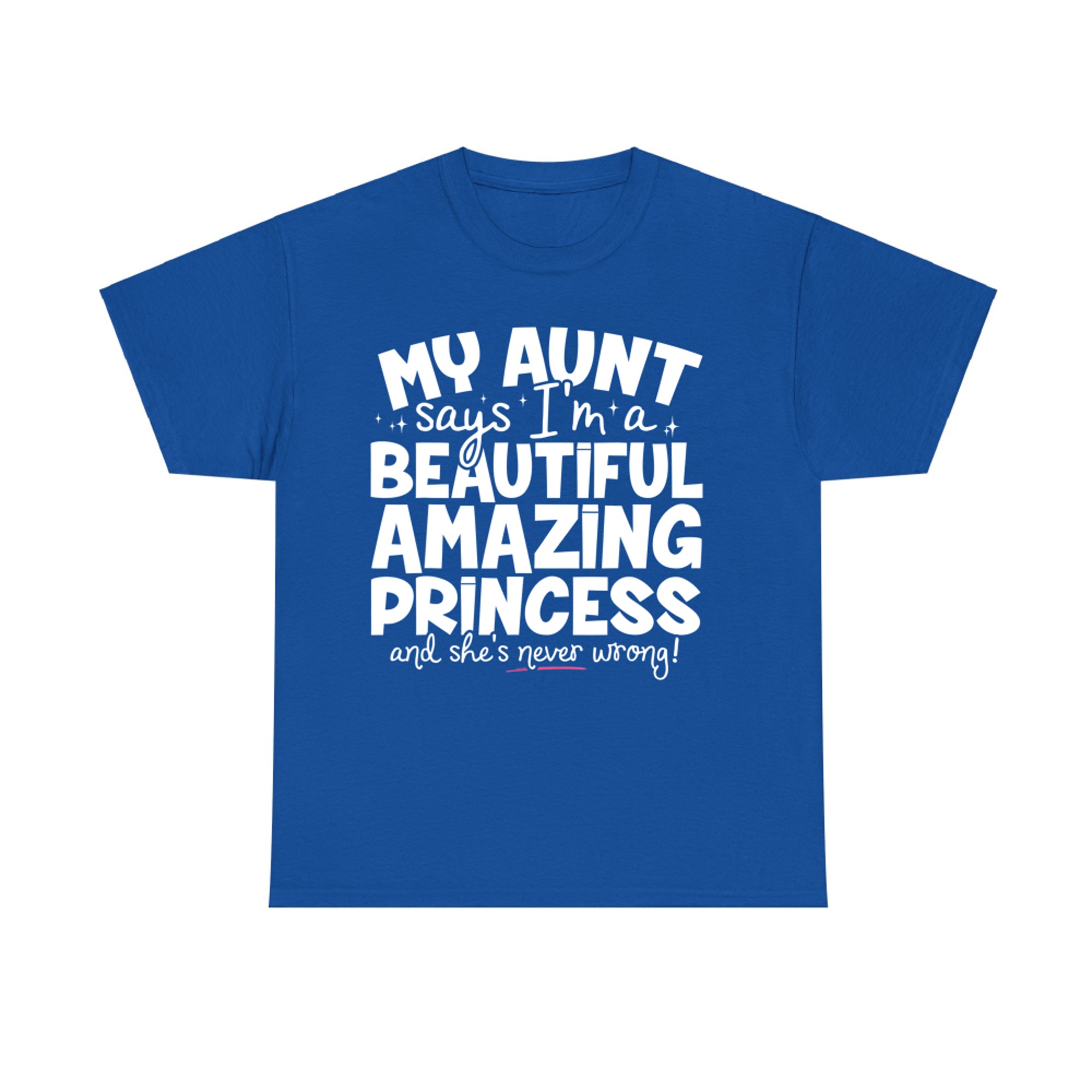 My Aunt Says I’m a Beautiful Amazing Princess Quote T-Shirt