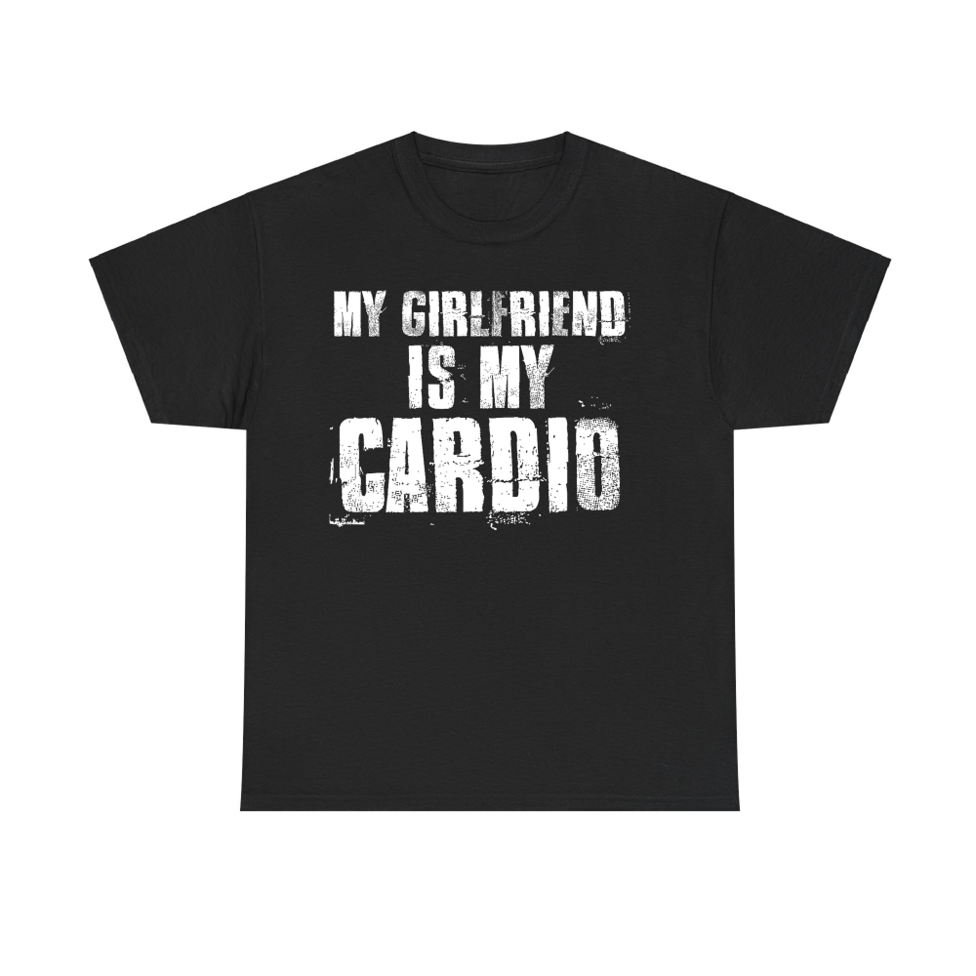 My Girlfriend Is My Cardio Funny Gym Relationship Quote T-Shirt