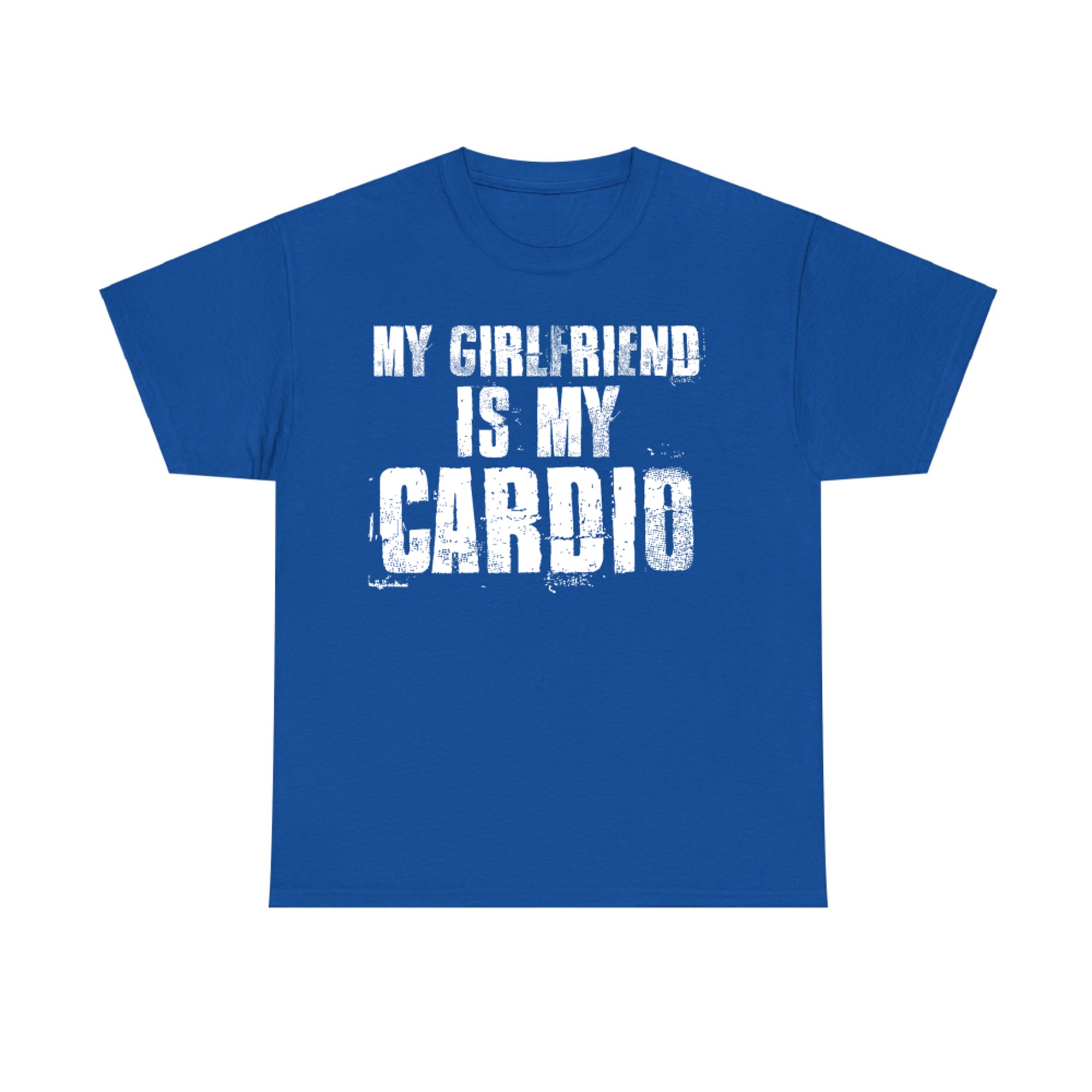My Girlfriend Is My Cardio Funny Gym Relationship Quote T-Shirt