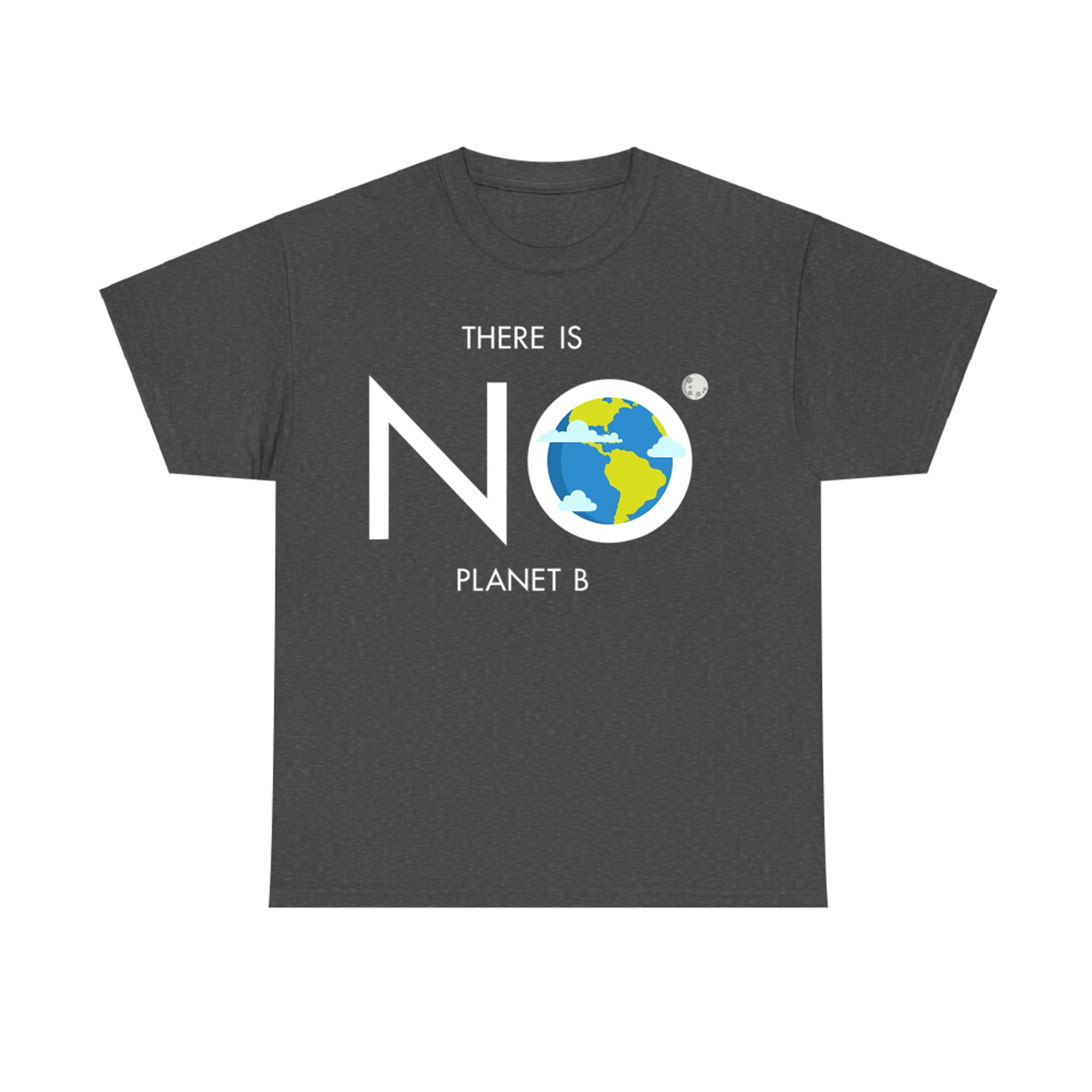 No Planet B Earth Graphic Climate Awareness Eco Lovers T-Shirt