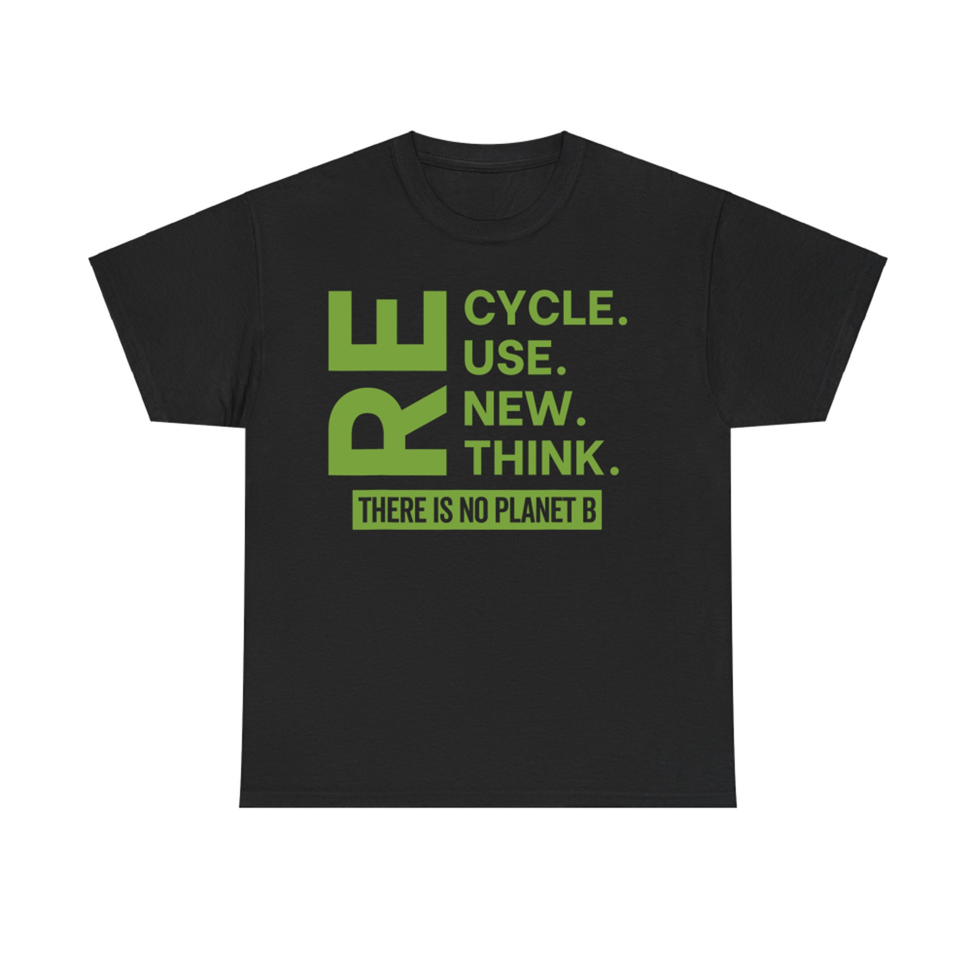 Recycle Reuse Renew Rethink There Is No Planet B Earth Day T-Shirt